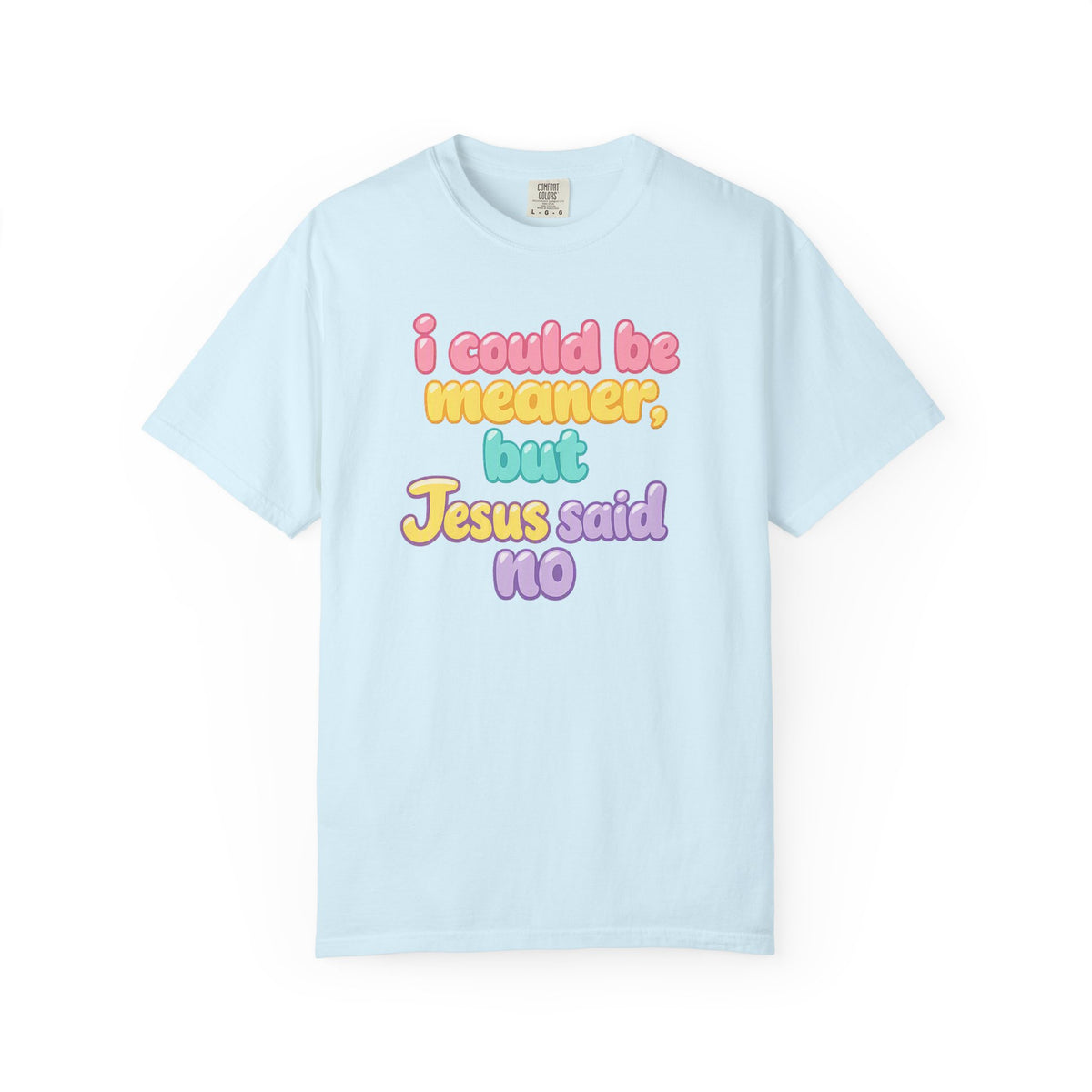 Christian Graphic Tee — "I Could Be Meaner But Jesus Said No" Pastel Bubble Letter T-Shirt