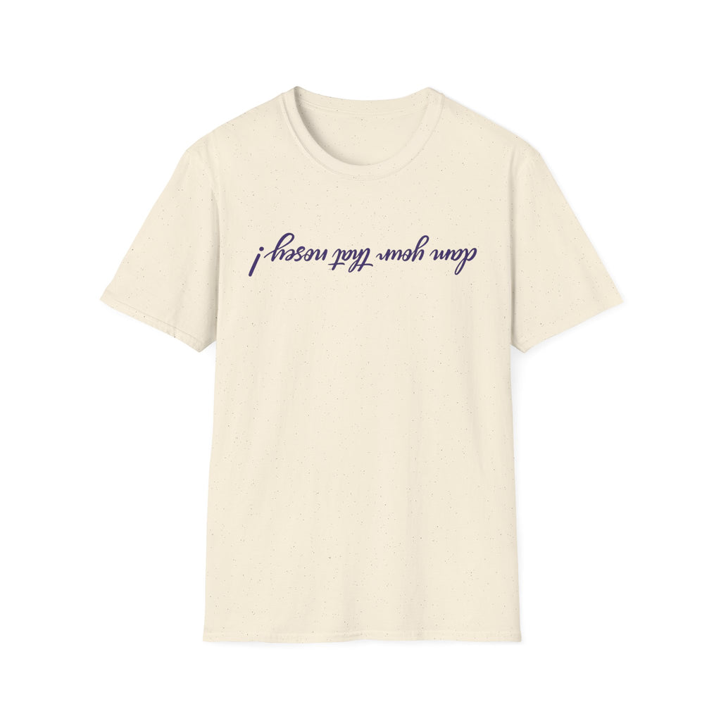 Upside Down Script T-Shirt — "I Mean What I Say" Minimal Front/Back Design