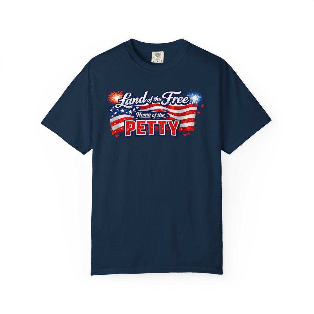 Patriotic "Land of the Free, Home of the Petty" T-Shirt
