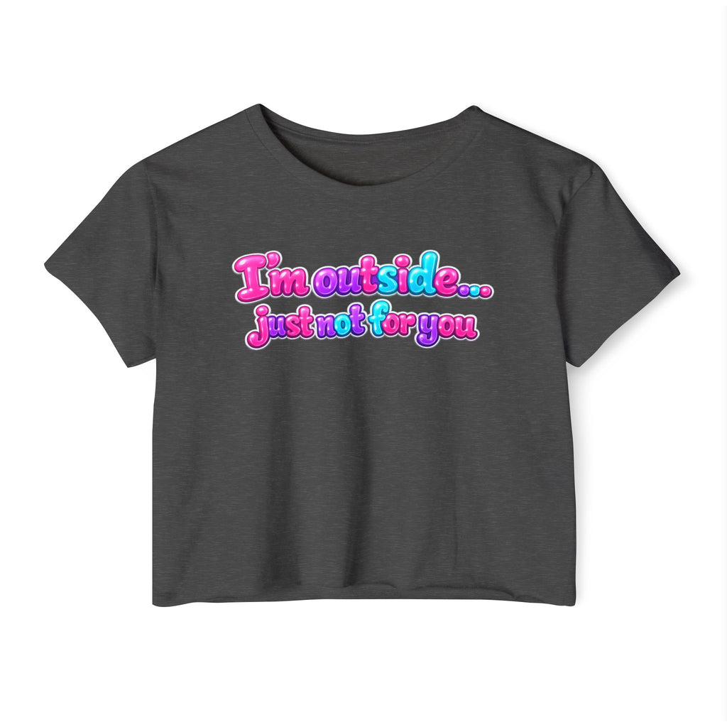 Festival Crop Top — "I'm Outside... Just Not For You" Graphic Tee