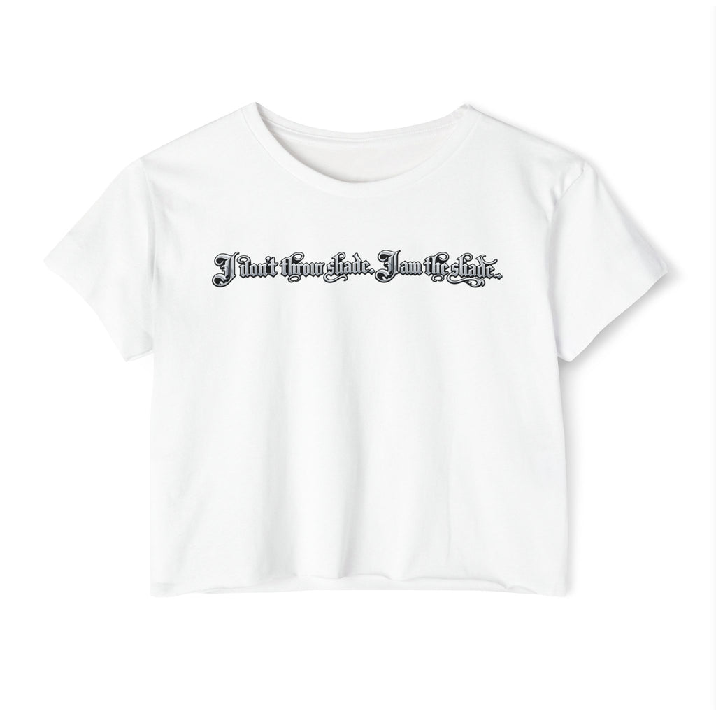 Crop Top — "I Don't throw shade i am the shade." Festival Graphic Crop Top