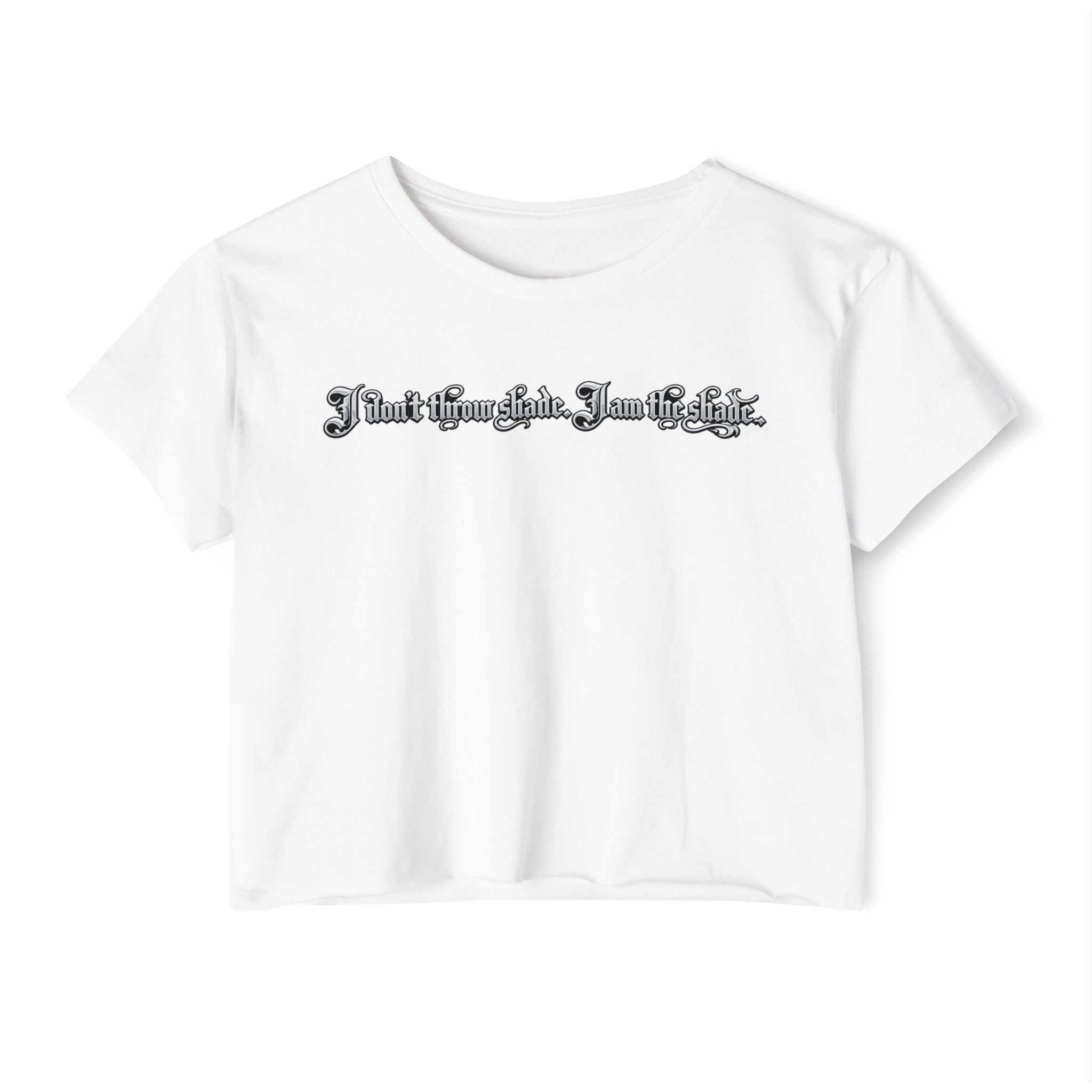 Crop Top — "I Don't throw shade i am the shade." Festival Graphic Crop Top