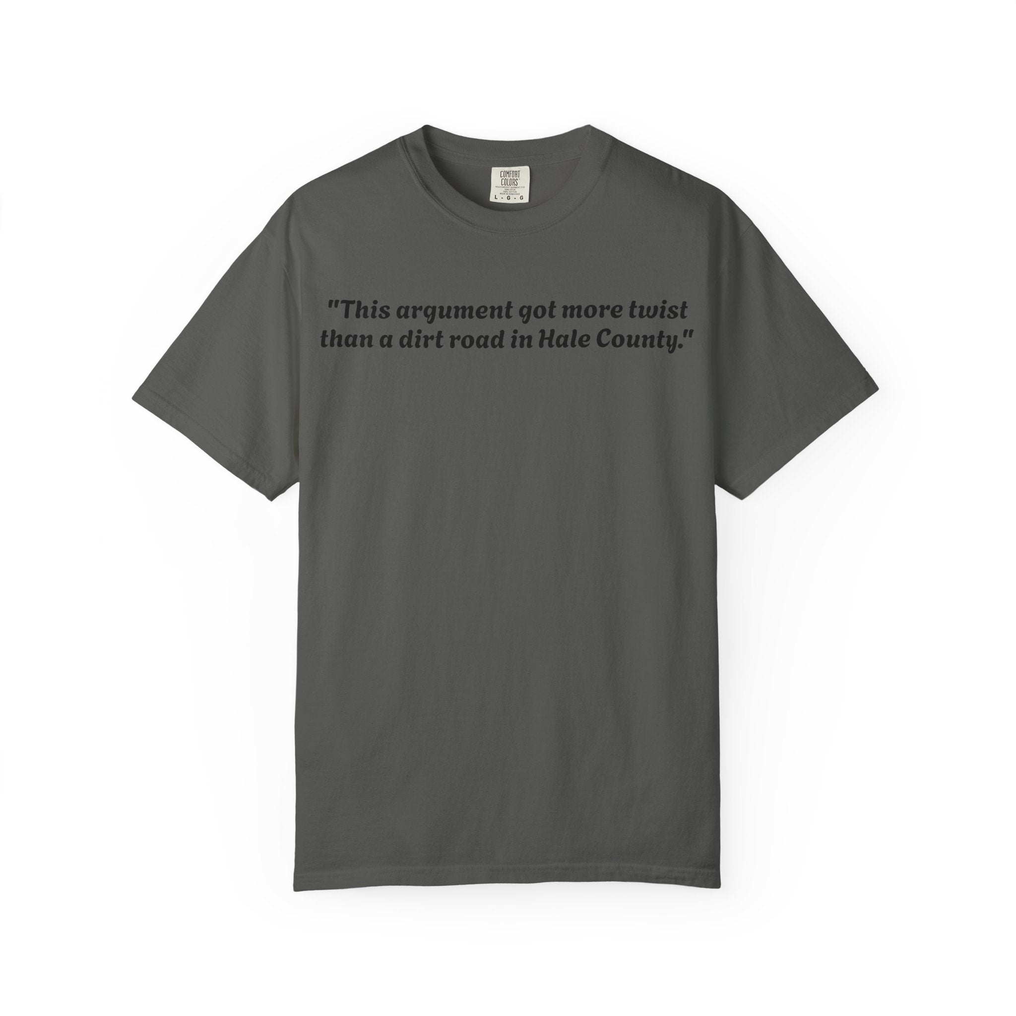 Vintage-Inspired Quote T-Shirt — “This argument got more twist than a dirt road in Hale County”