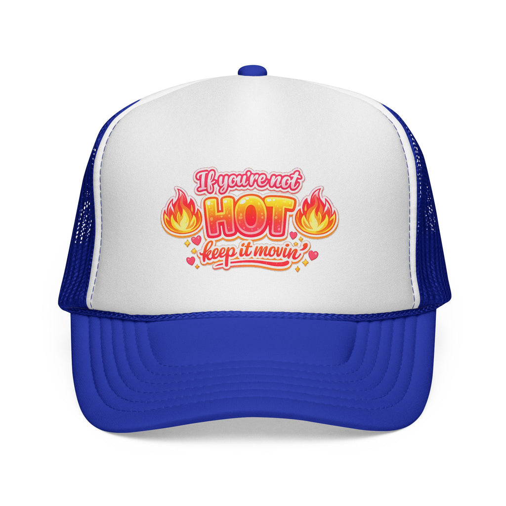 Trucker Cap — “If You’re Not Hot Keep It Movin” Retro Flame Design