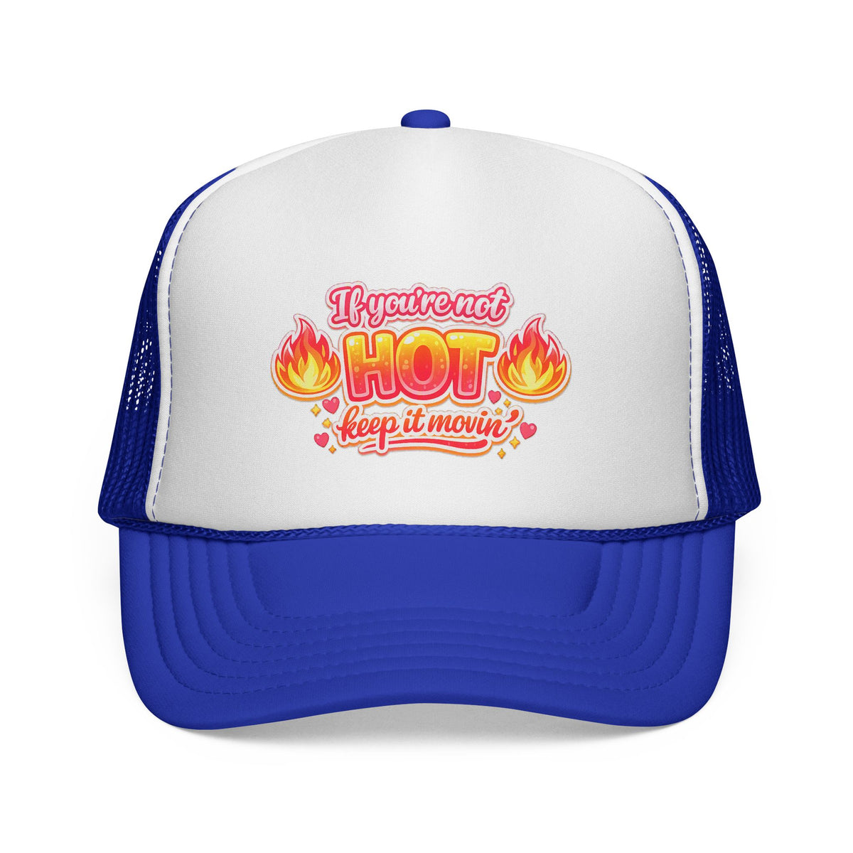 Trucker Cap — “If You’re Not Hot Keep It Movin” Retro Flame Design