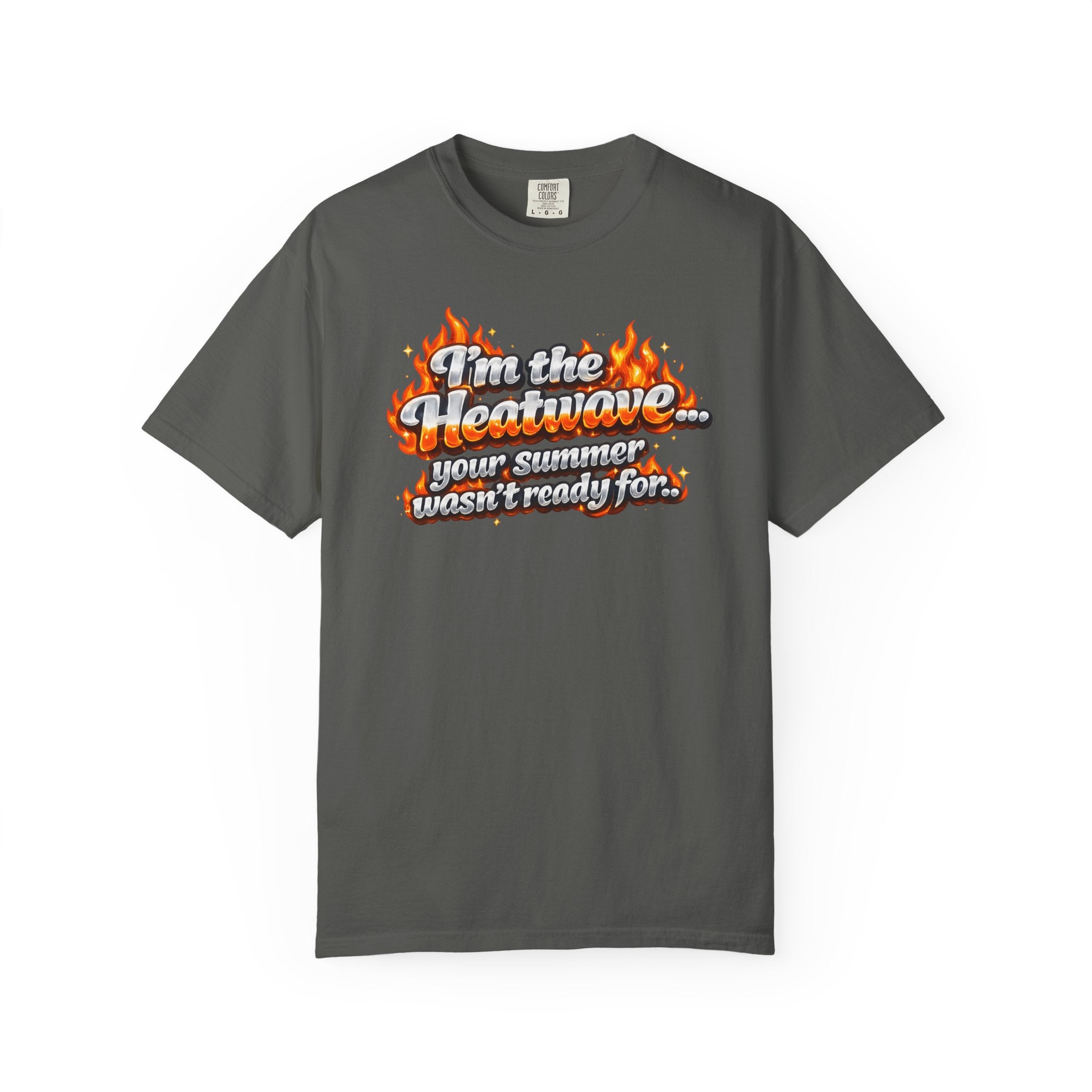Heatwave Graphic T-Shirt — "I'm the Heatwave... your summer wasn't ready for"