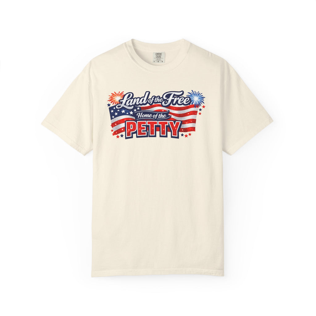Patriotic "Land of the Free, Home of the Petty" T-Shirt