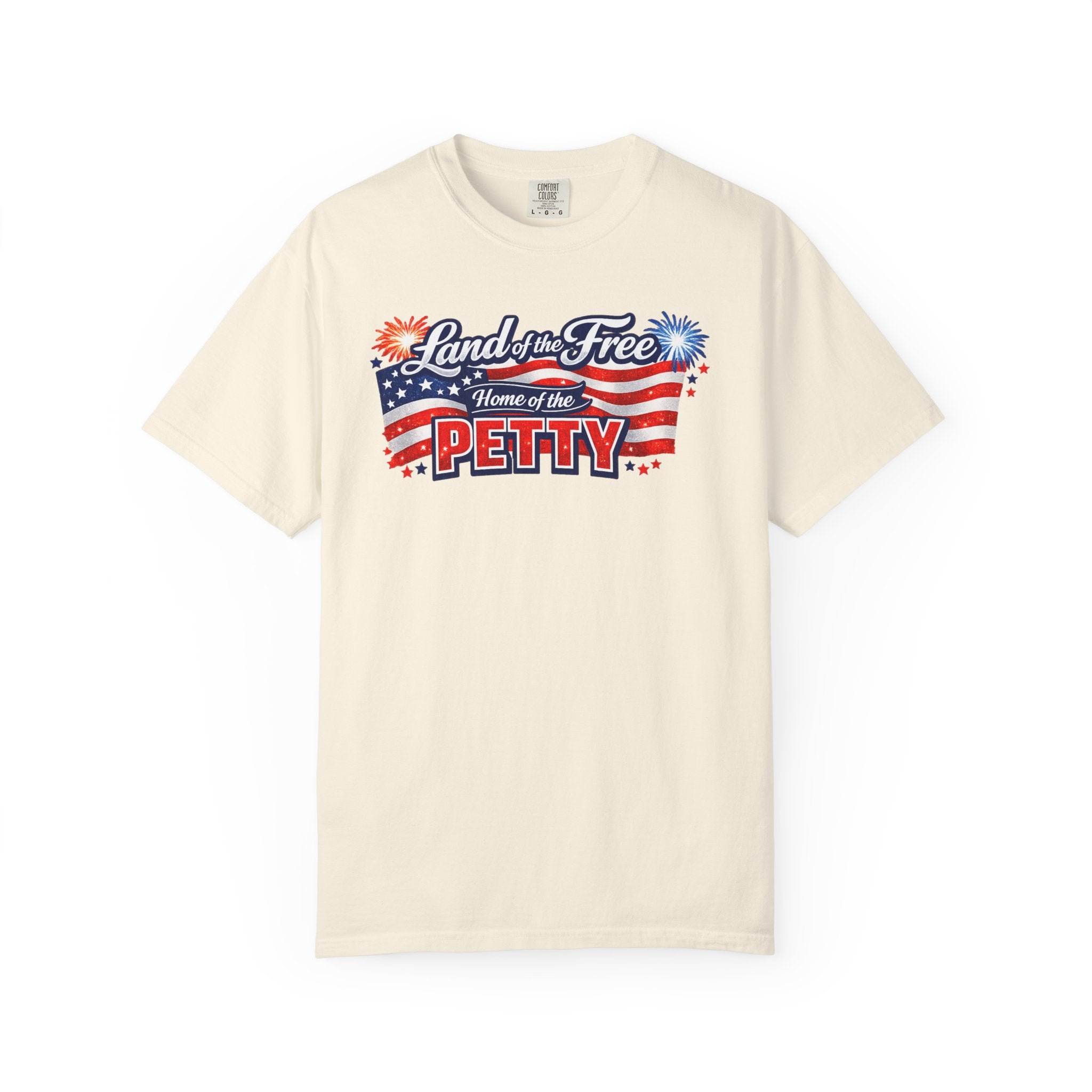 Patriotic "Land of the Free, Home of the Petty" T-Shirt