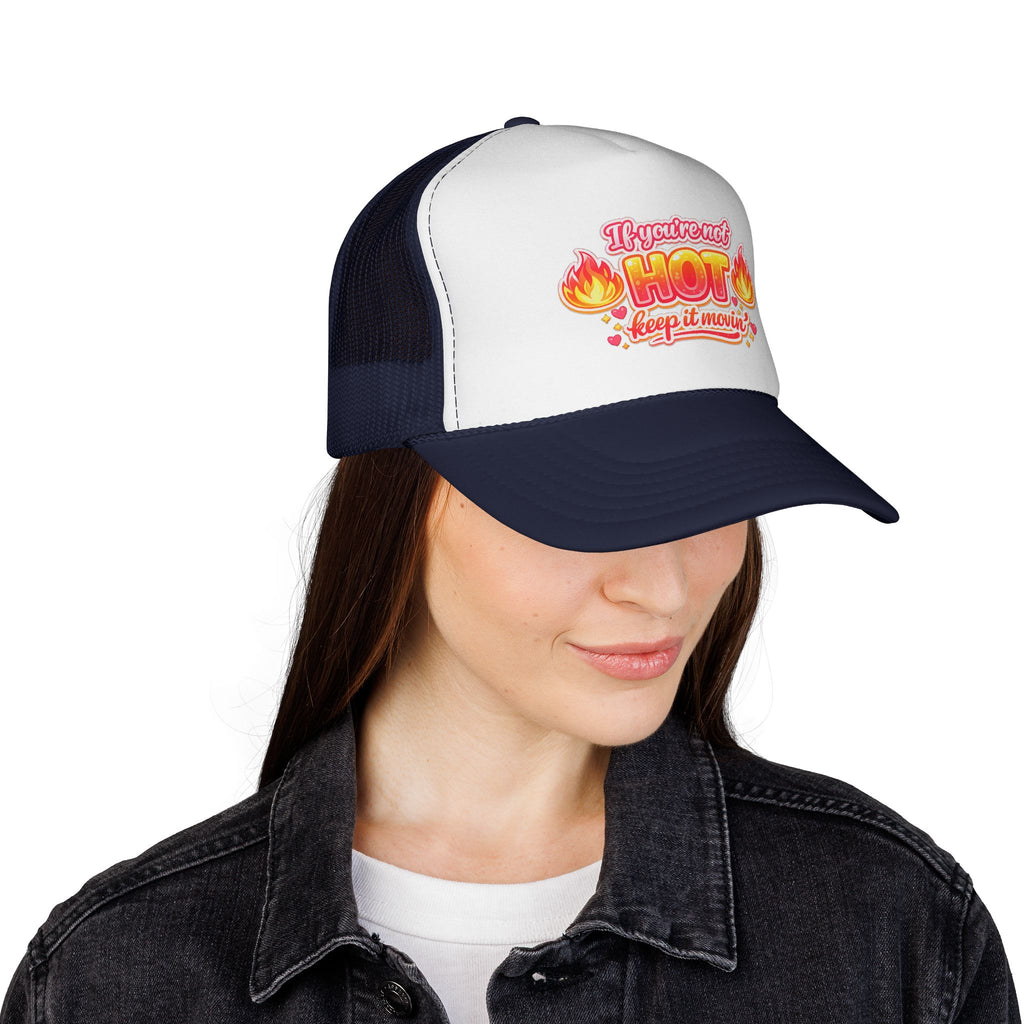 Trucker Cap — “If You’re Not Hot Keep It Movin” Retro Flame Design