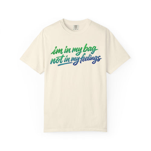 "I'm in My Bag Not My Feelings" Graphic T-Shirt