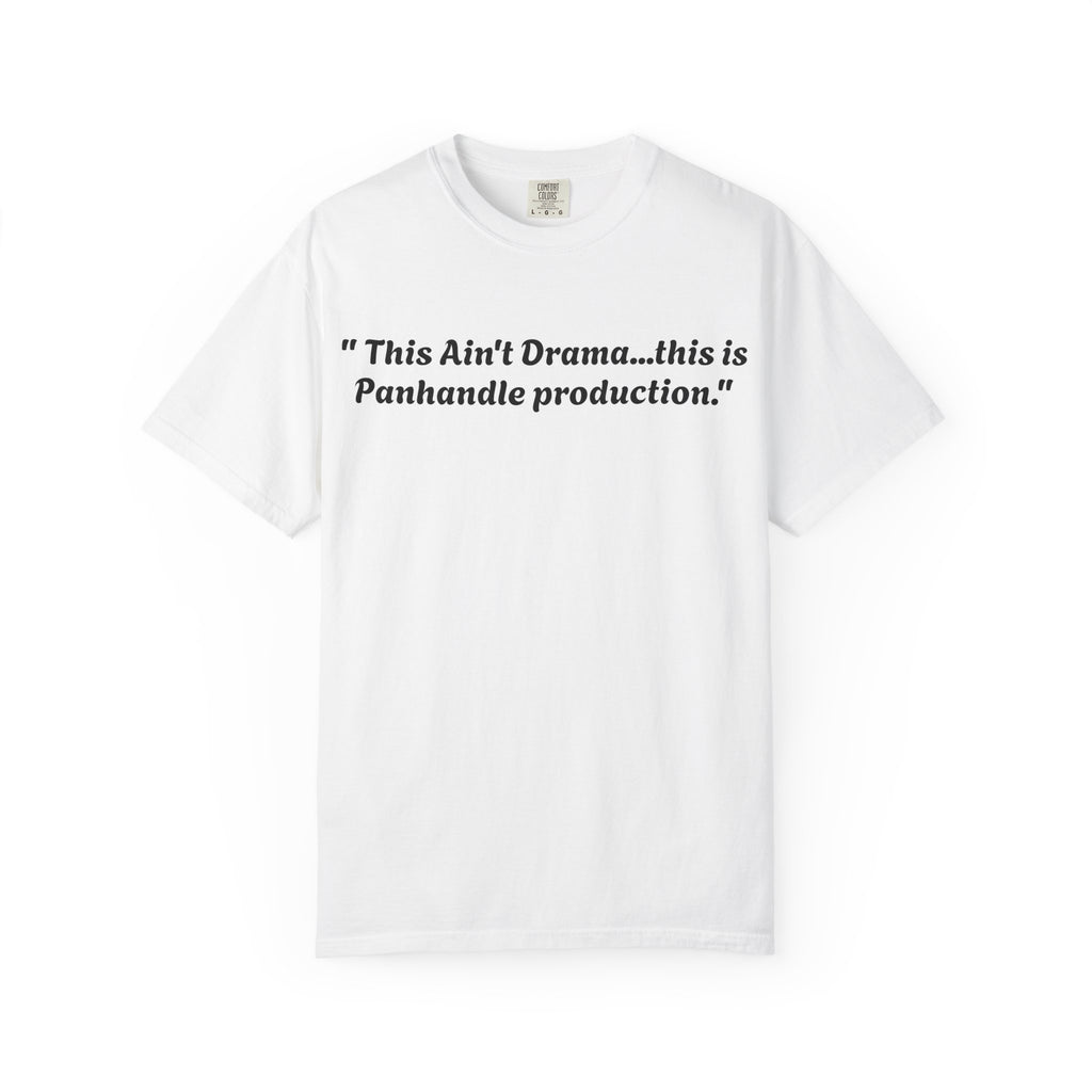 Graphic T-Shirt — "This Ain't Drama...this is Panhandle production." Back Logo Pretty Petty Design