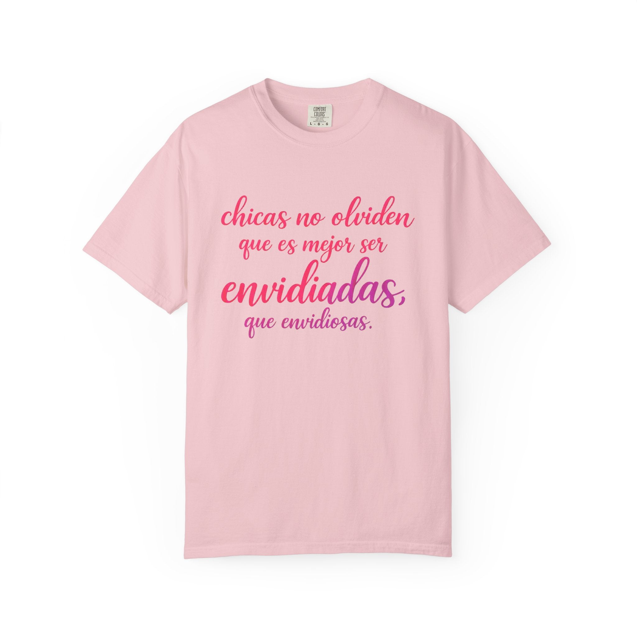 T-Shirt — Spanish Script "Chicas no olviden que es mejor ser envidiadas, que envidiosas" Floral Graphic
