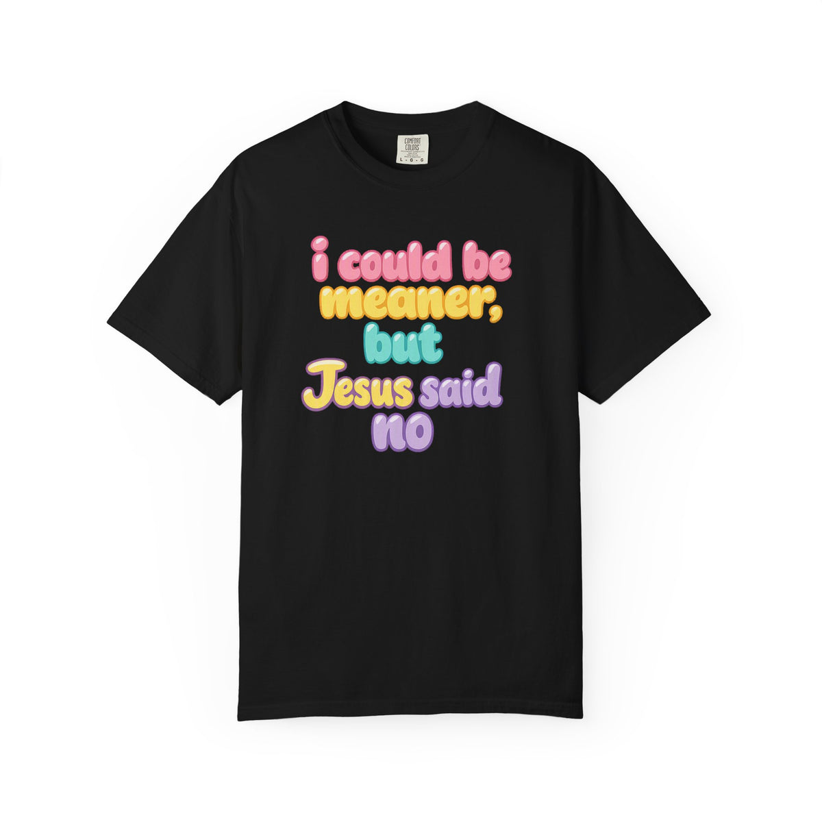 Christian Graphic Tee — "I Could Be Meaner But Jesus Said No" Pastel Bubble Letter T-Shirt