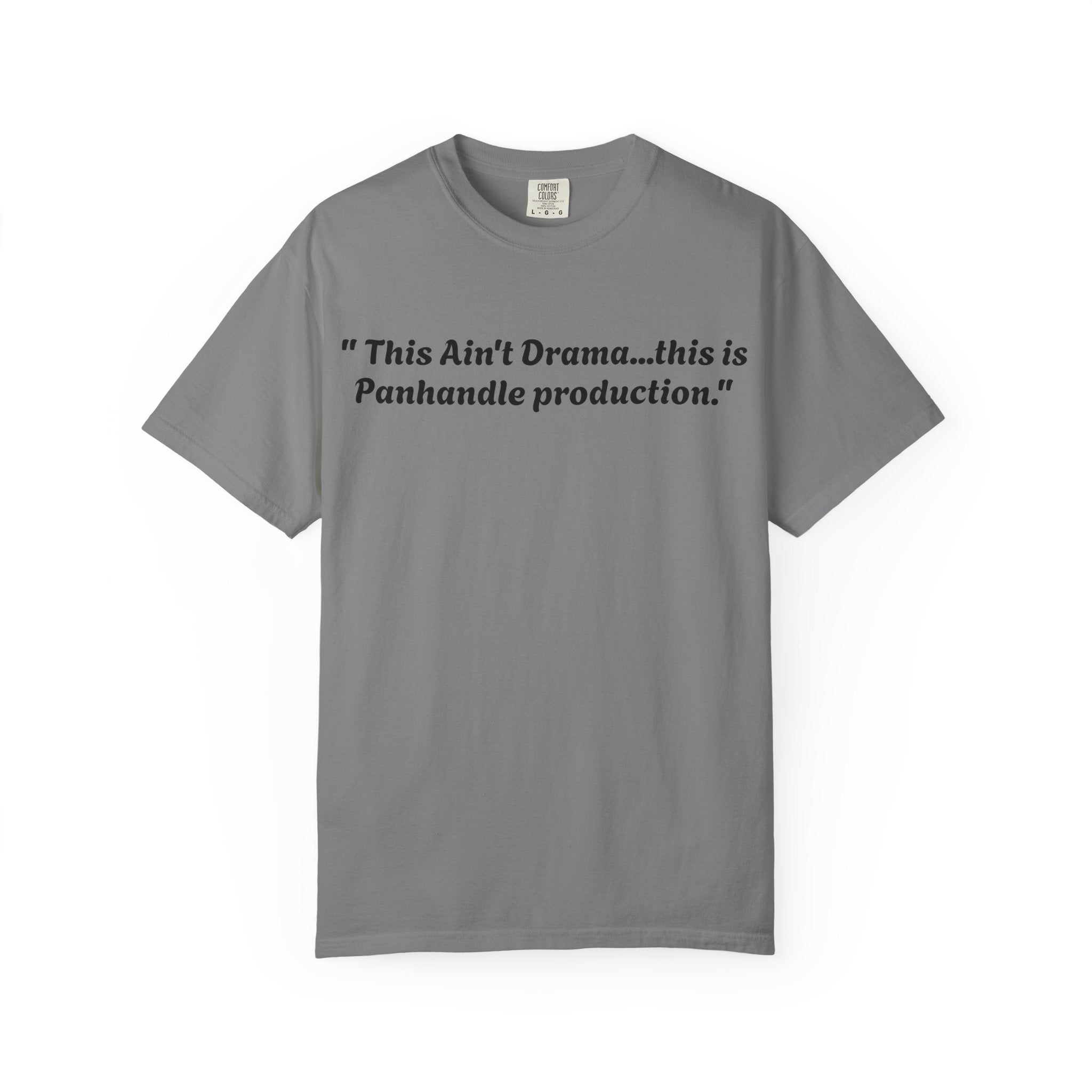 Graphic T-Shirt — "This Ain't Drama...this is Panhandle production." Back Logo Pretty Petty Design