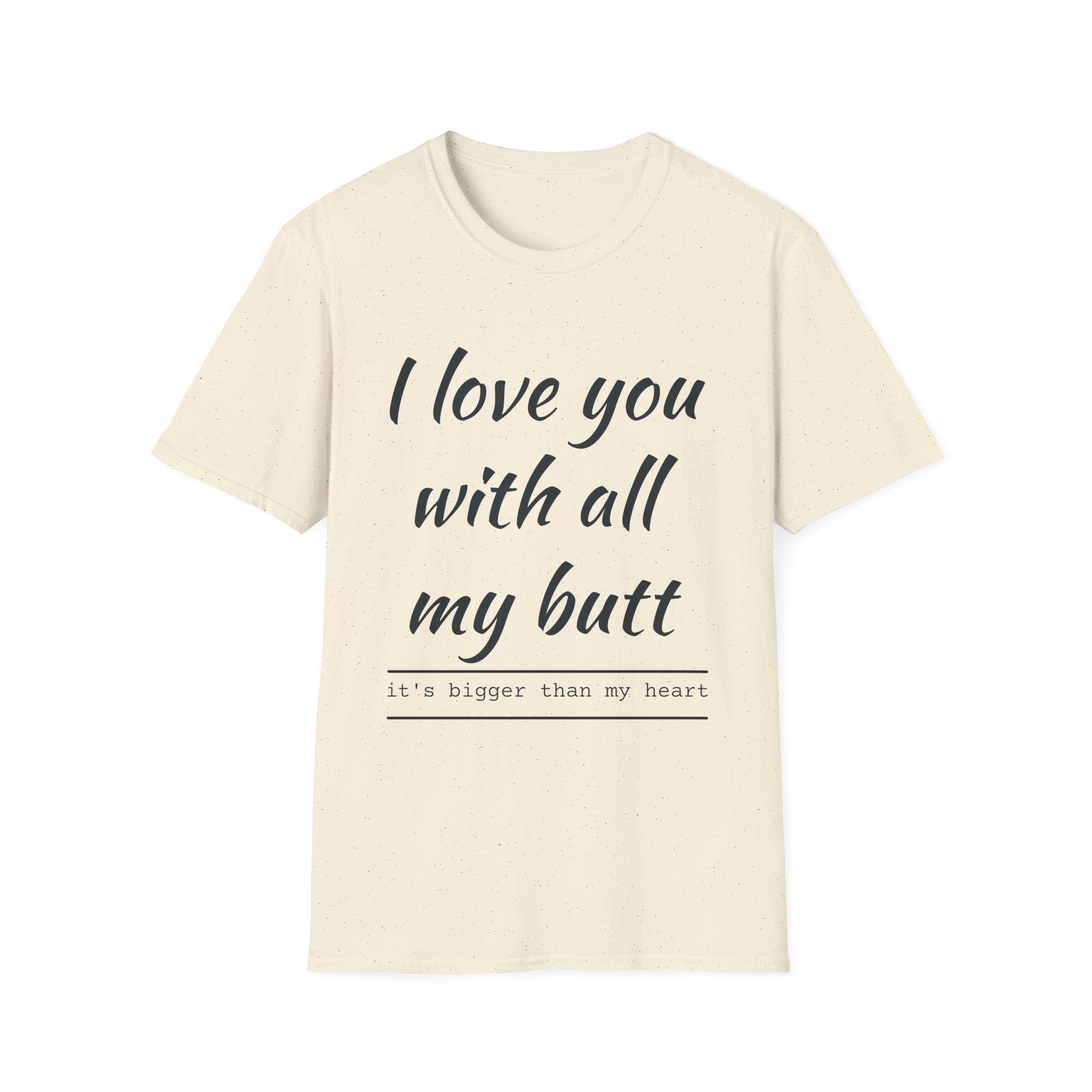 T-Shirt — "I Love You With All My Butt" Funny Romantic Tee