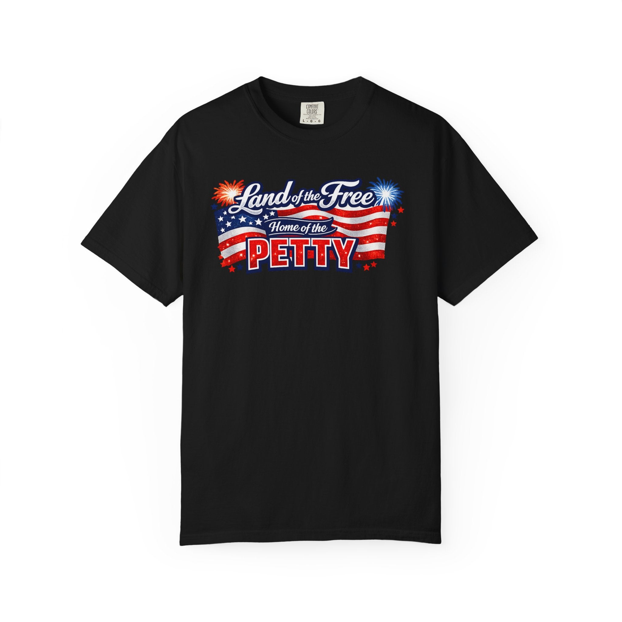 Patriotic "Land of the Free, Home of the Petty" T-Shirt