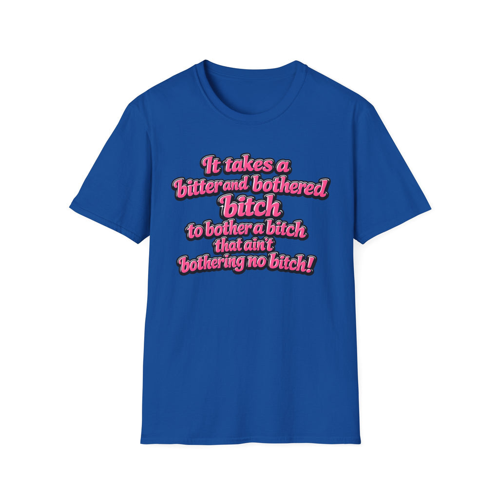 Graphic T-Shirt — "It Takes a Bitter and Bothered Bitch" Retro Script