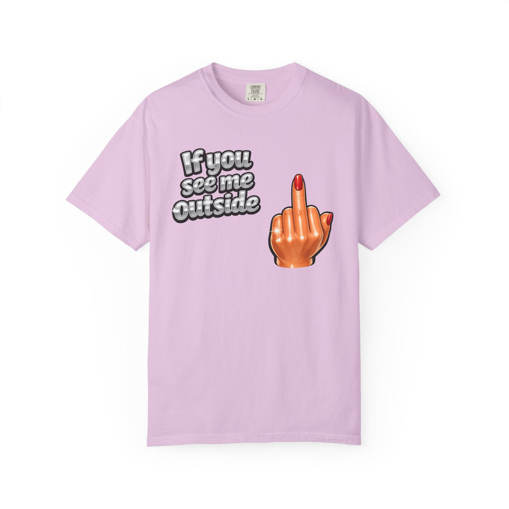 If You See Me Outside T-Shirt — Middle Finger Graphic Tee