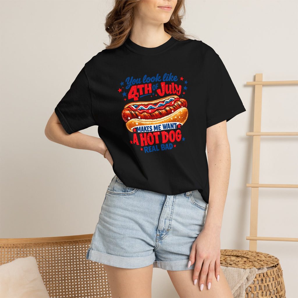 4th of July Hot Dog T-Shirt – "You Look Like 4th of July Makes Me Want a Hot Dog Real Bad"