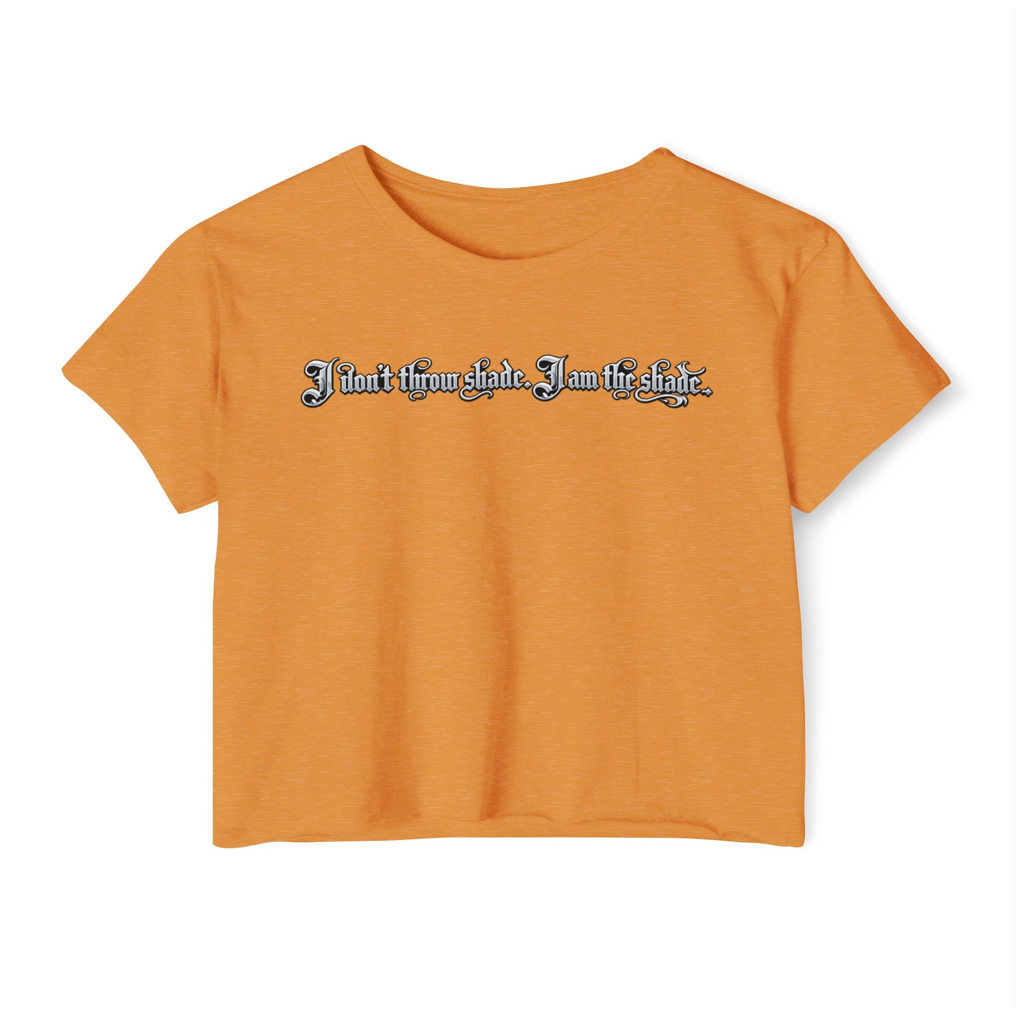 Crop Top — "I Don't throw shade i am the shade." Festival Graphic Crop Top