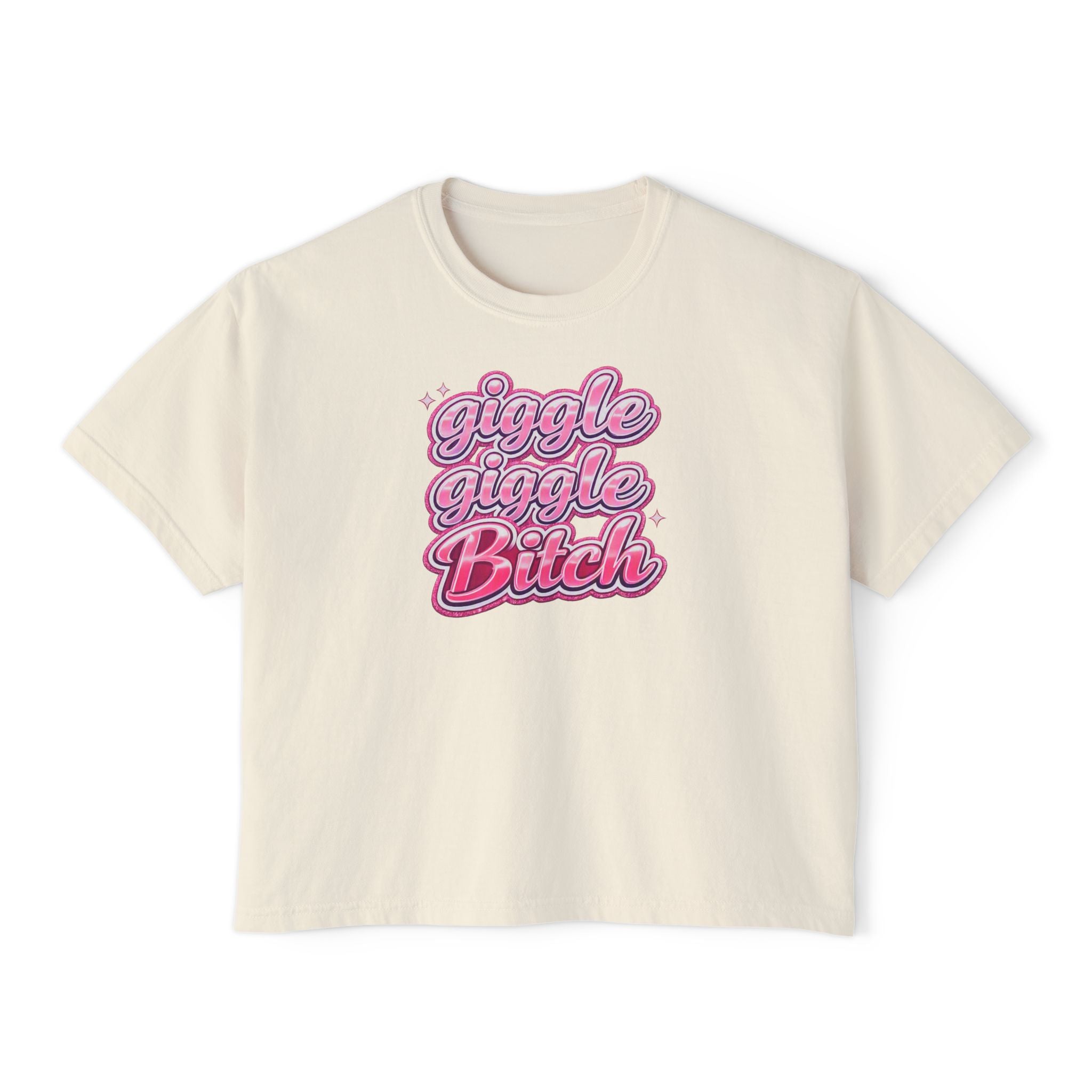 Giggle Giggle Bitch Boxy Tee