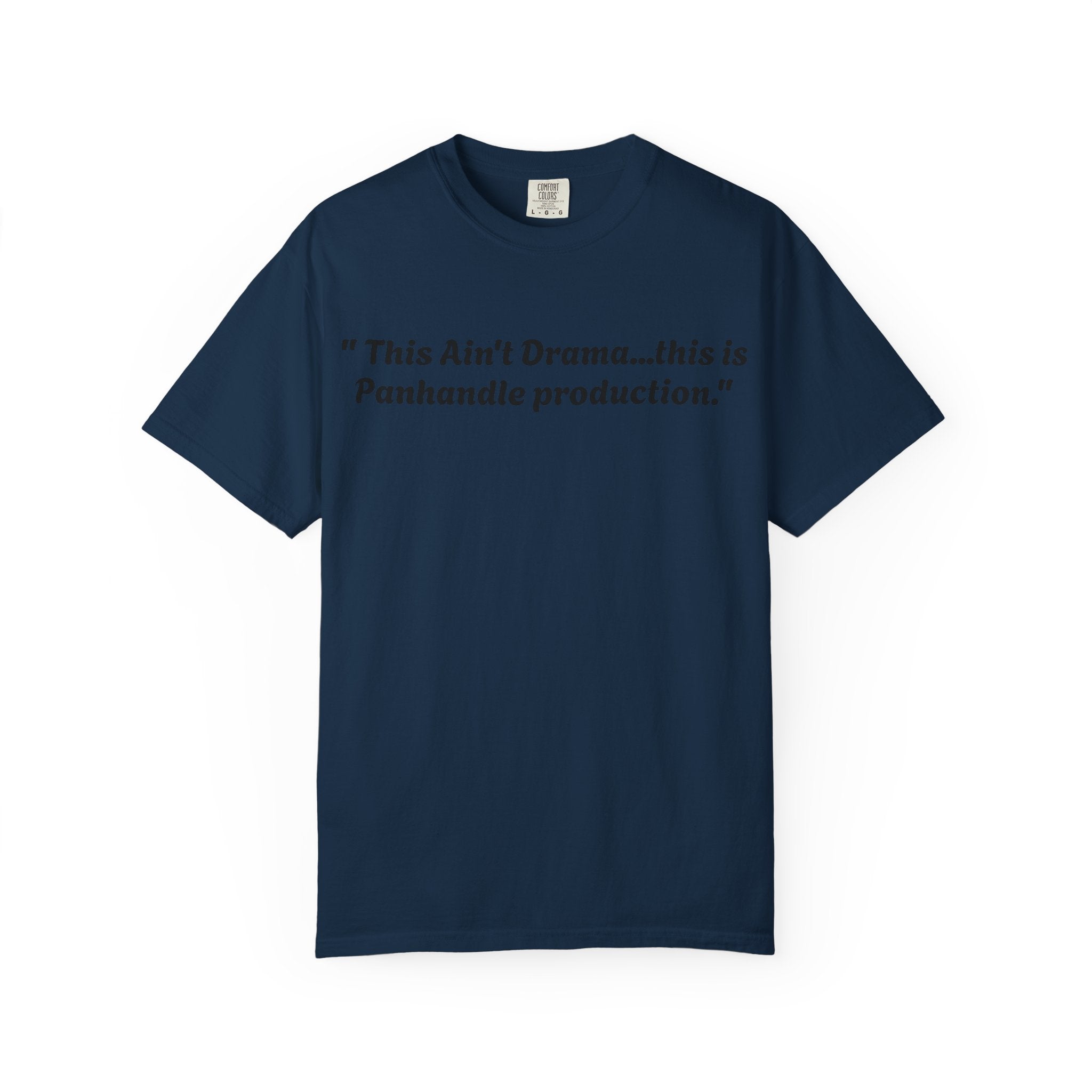 Graphic T-Shirt — "This Ain't Drama...this is Panhandle production." Back Logo Pretty Petty Design