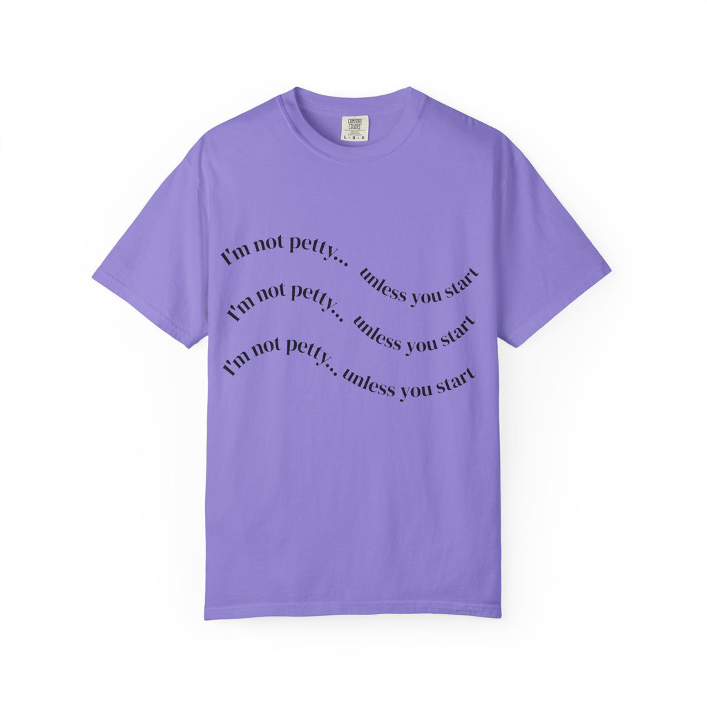 “I’m Not Petty…Unless You Start” Graphic T-Shirt — Retro Skull & Crown Back Design