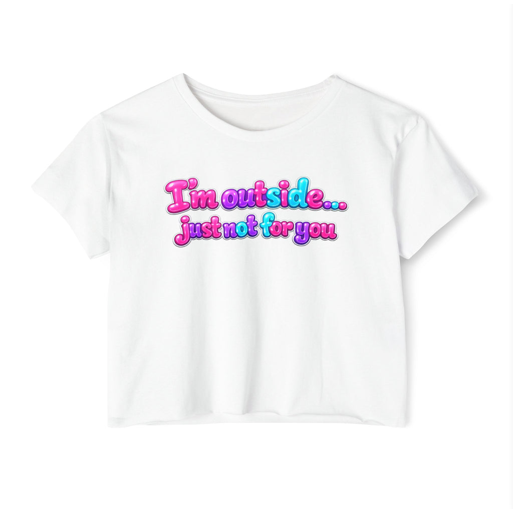 Festival Crop Top — "I'm Outside... Just Not For You" Graphic Tee