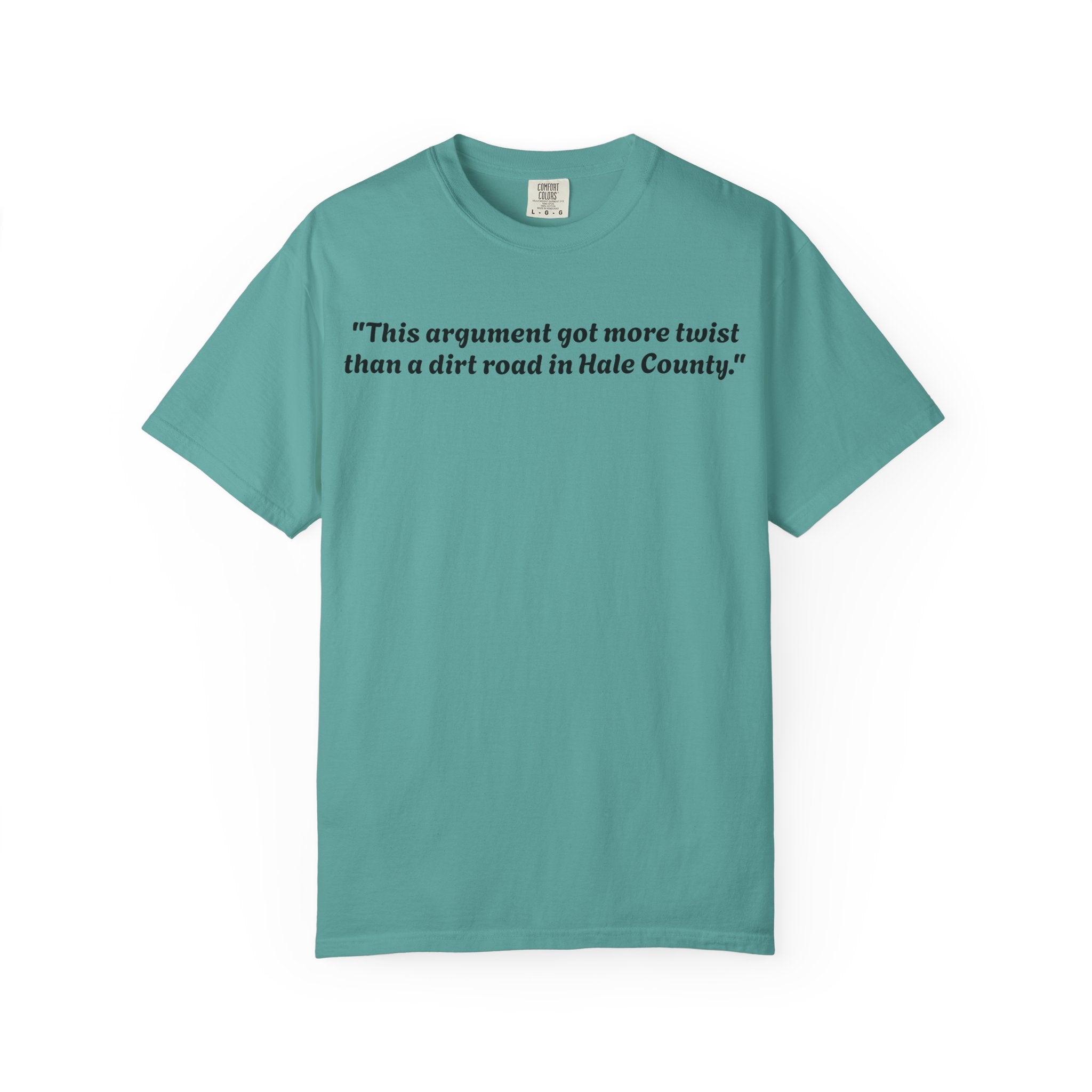Vintage-Inspired Quote T-Shirt — “This argument got more twist than a dirt road in Hale County”