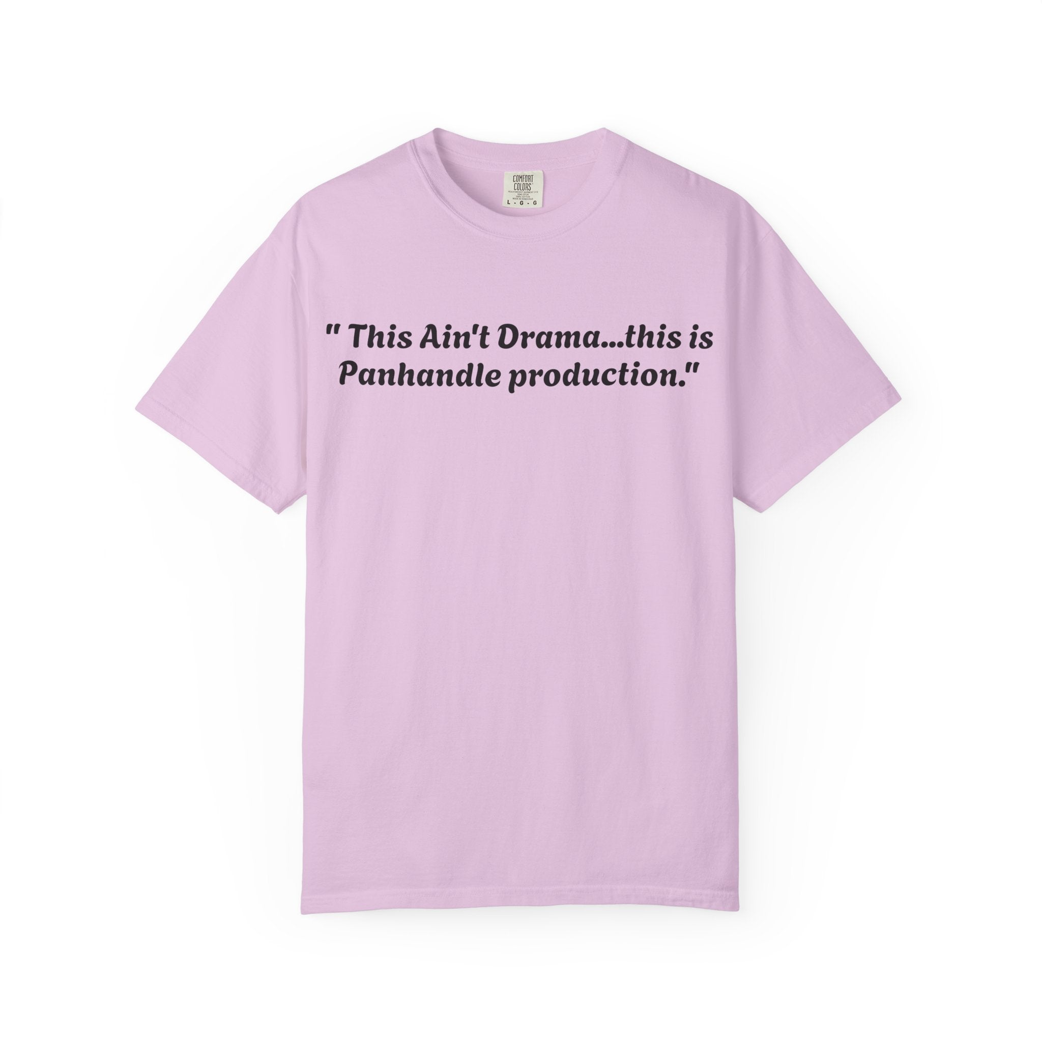 Graphic T-Shirt — "This Ain't Drama...this is Panhandle production." Back Logo Pretty Petty Design