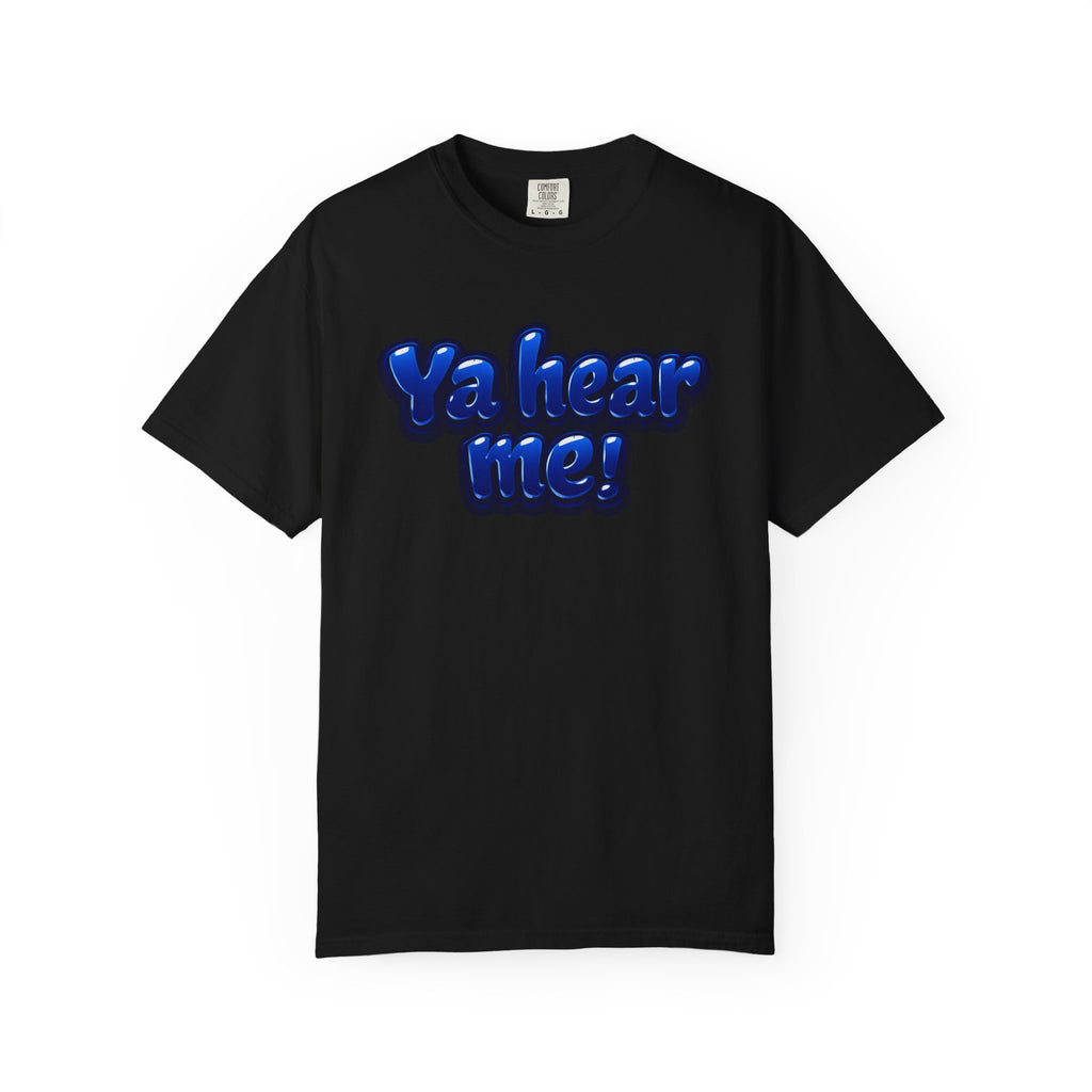 Ya Hear Me! Graphic T-Shirt