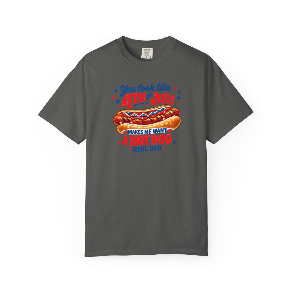 4th of July Hot Dog T-Shirt – "You Look Like 4th of July Makes Me Want a Hot Dog Real Bad"