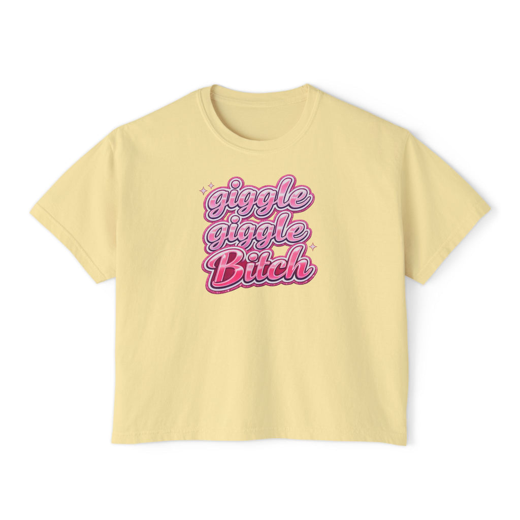 Giggle Giggle Bitch Boxy Tee