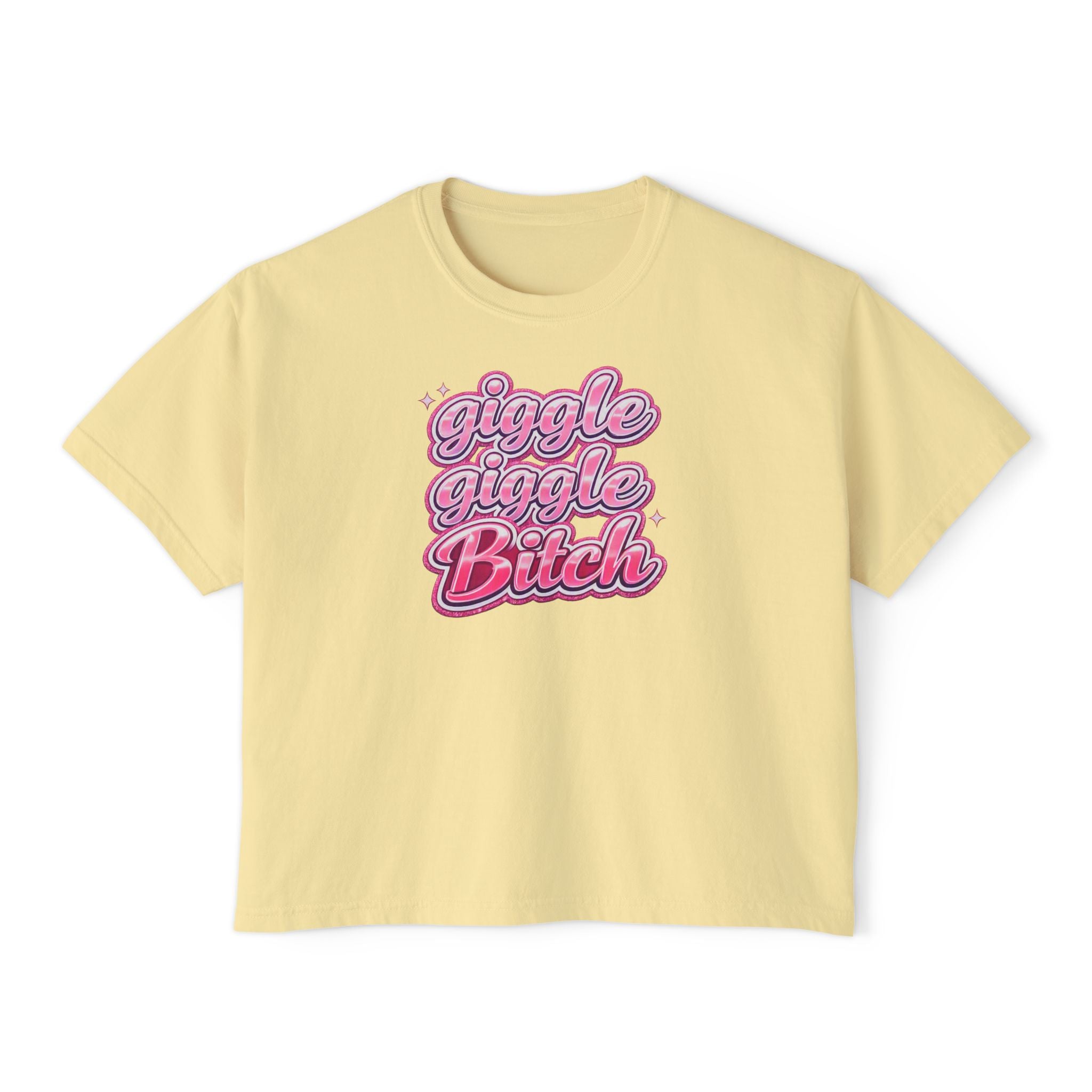 Giggle Giggle Bitch Boxy Tee
