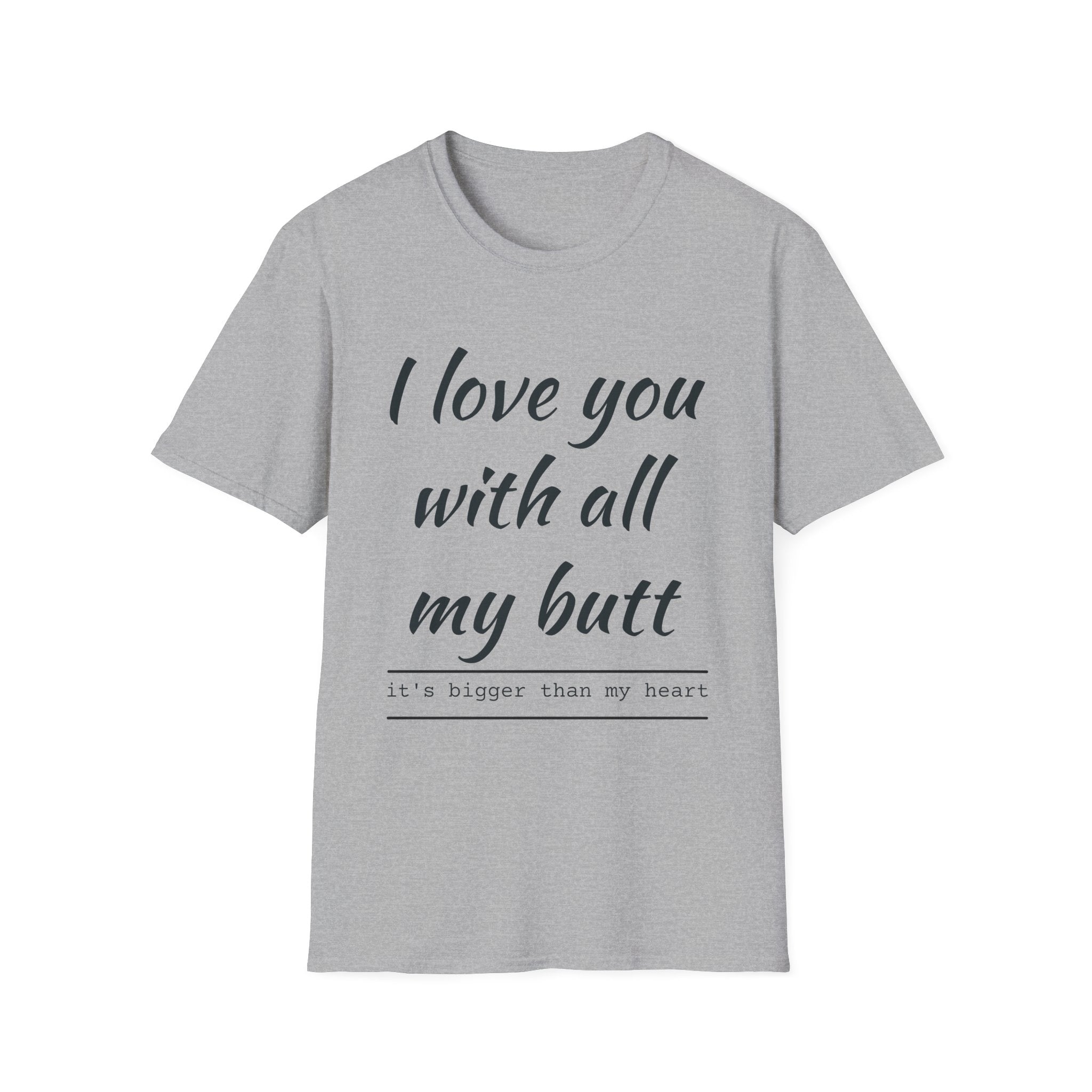 T-Shirt — "I Love You With All My Butt" Funny Romantic Tee