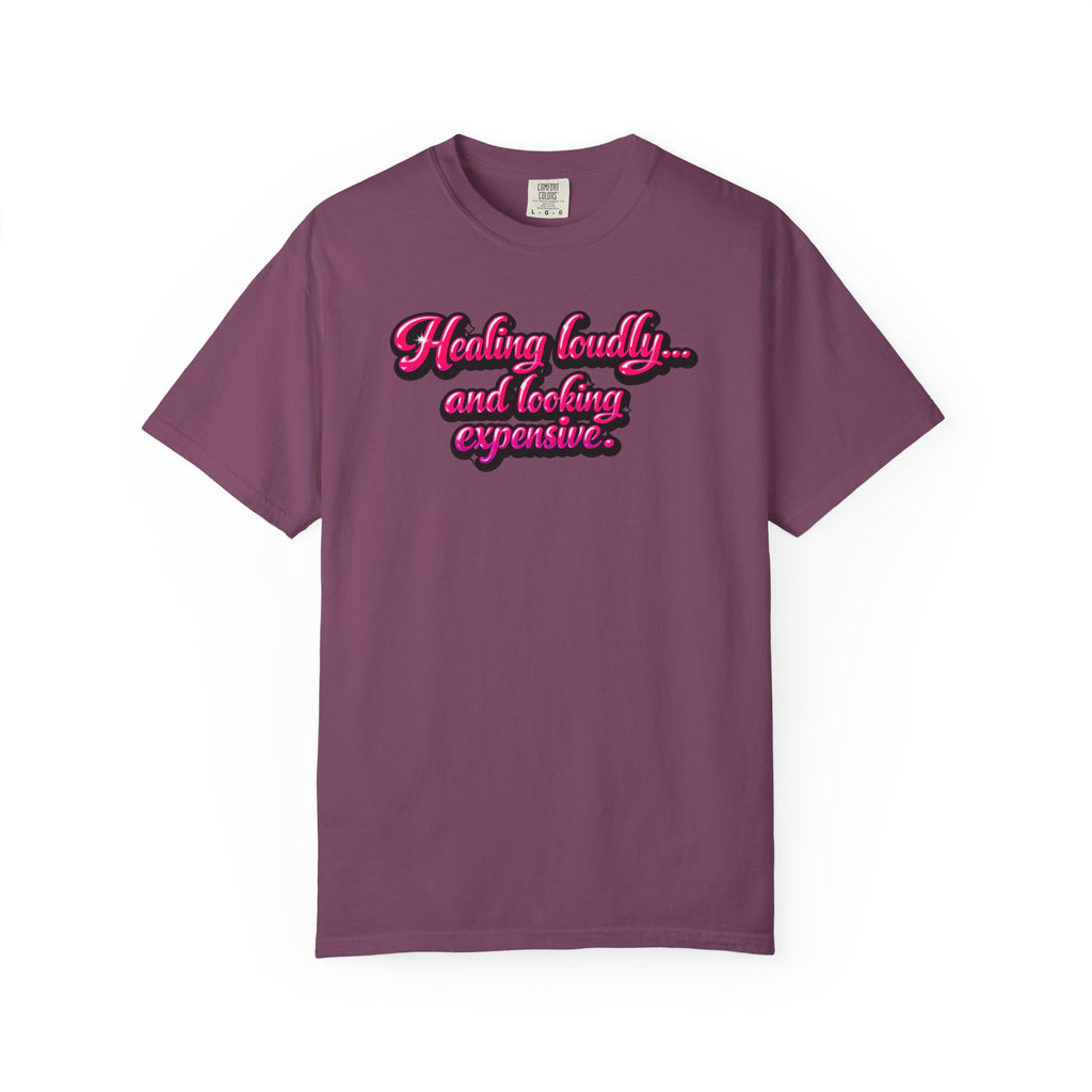 Healing Loudly and Looking Expensive T-Shirt