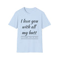 T-Shirt — "I Love You With All My Butt" Funny Romantic Tee