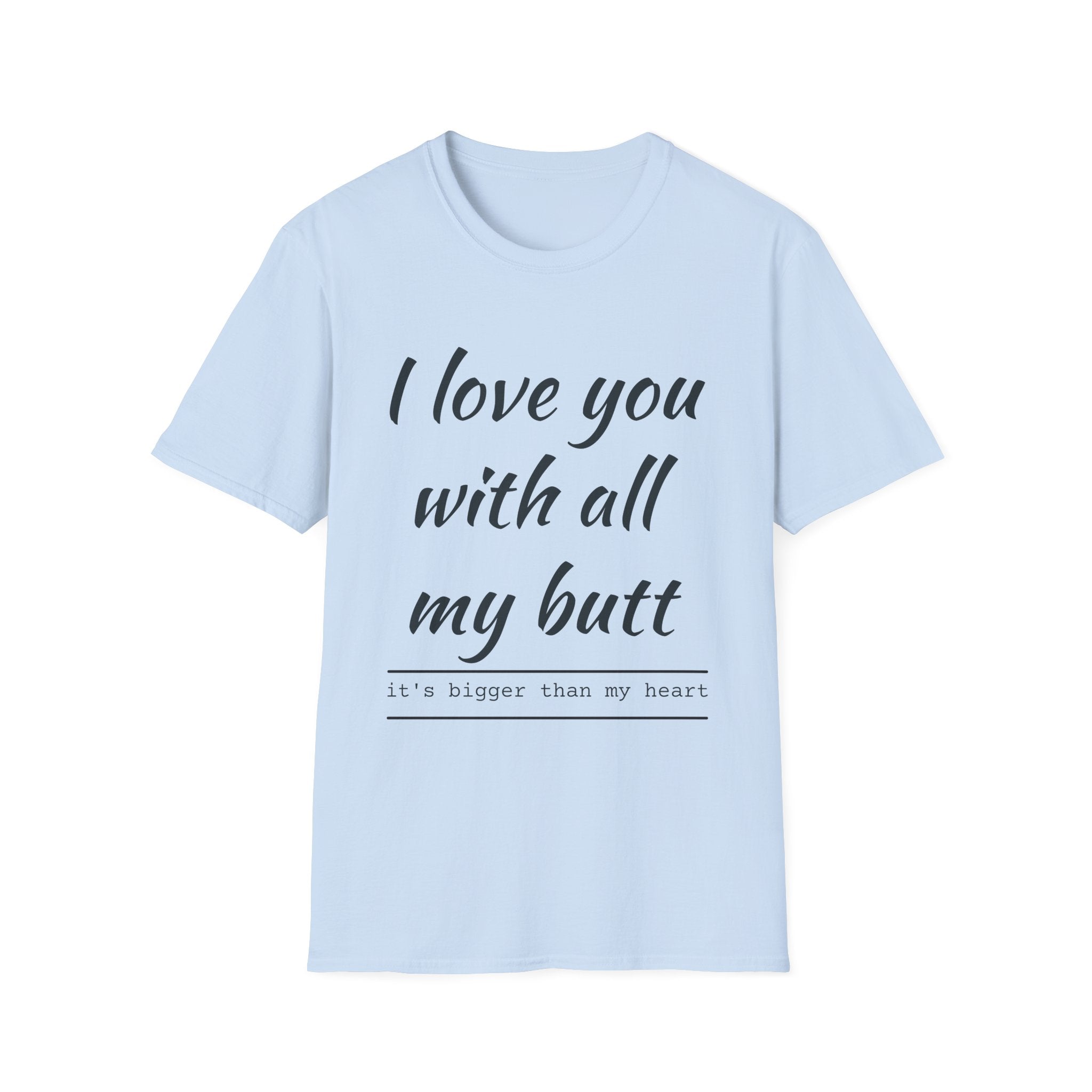 T-Shirt — "I Love You With All My Butt" Funny Romantic Tee