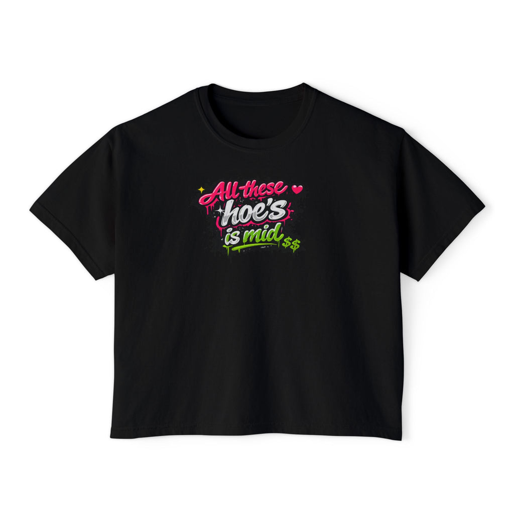 All These Hoe's Is Mid Boxy Tee — Funny Graphic Women's Cropped T‑Shirt