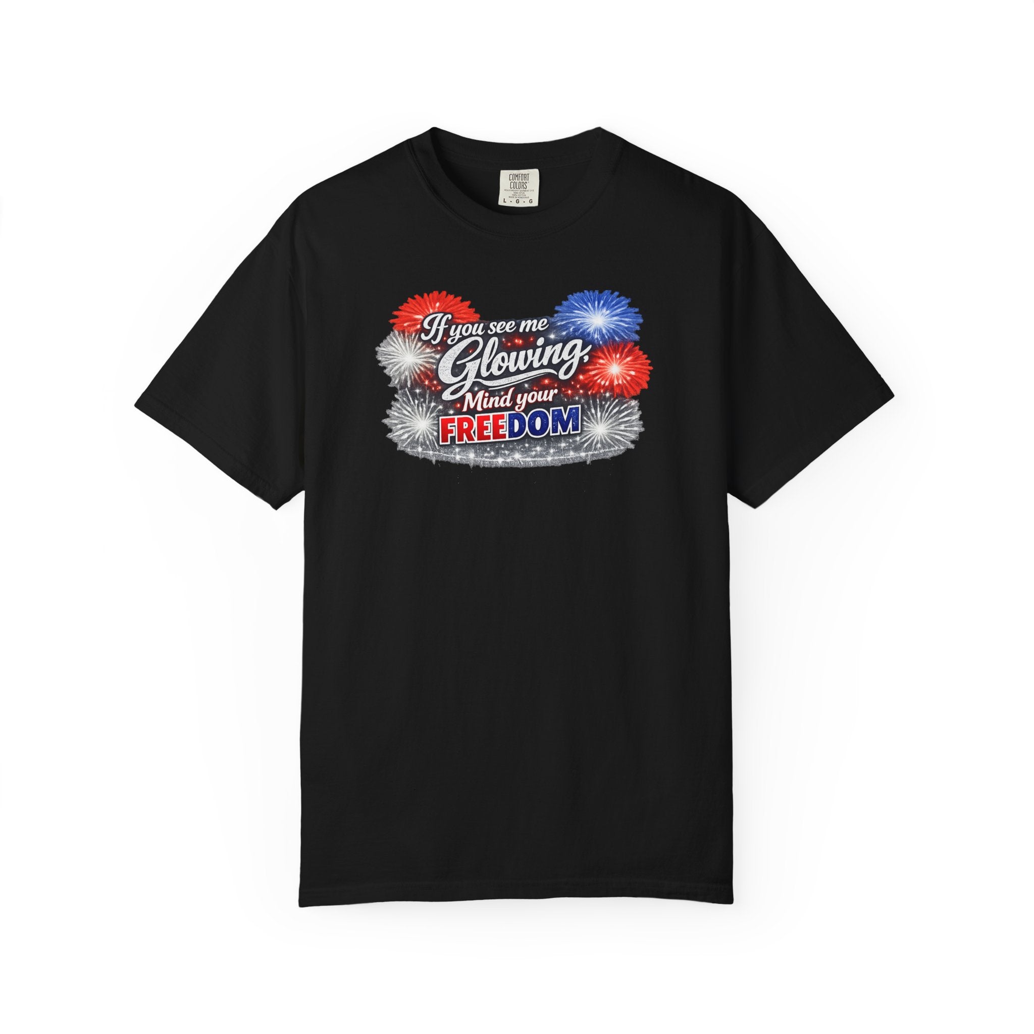 Freedom Fireworks T-Shirt — "If you see me glowing, mind your freedom" Patriotic 4th of July Tee