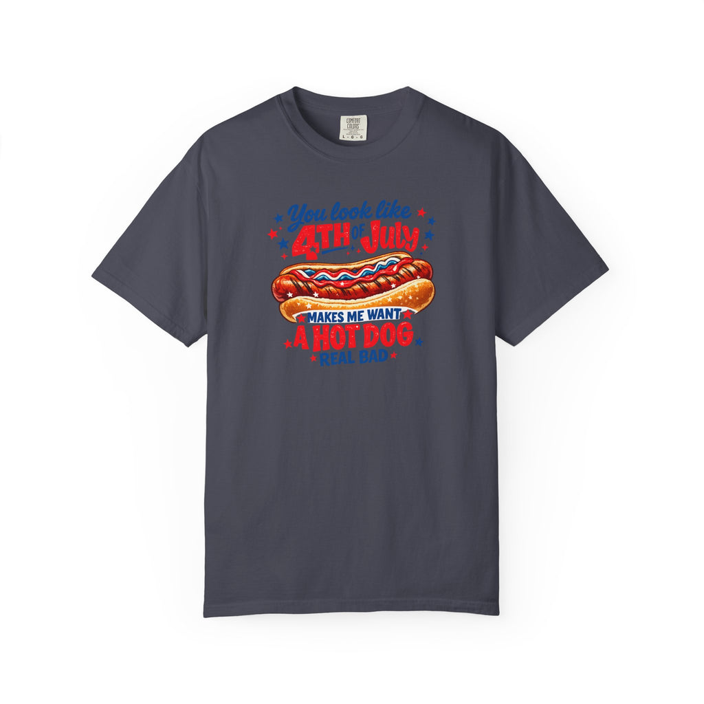 4th of July Hot Dog T-Shirt – "You Look Like 4th of July Makes Me Want a Hot Dog Real Bad"