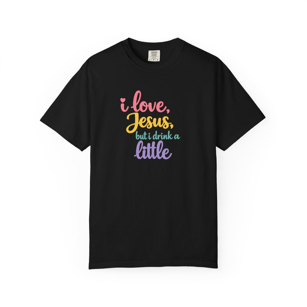 I Love Jesus But I Drink a Little Tee