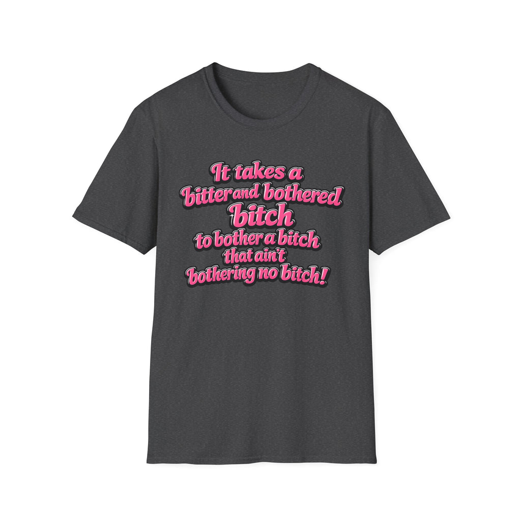 Graphic T-Shirt — "It Takes a Bitter and Bothered Bitch" Retro Script