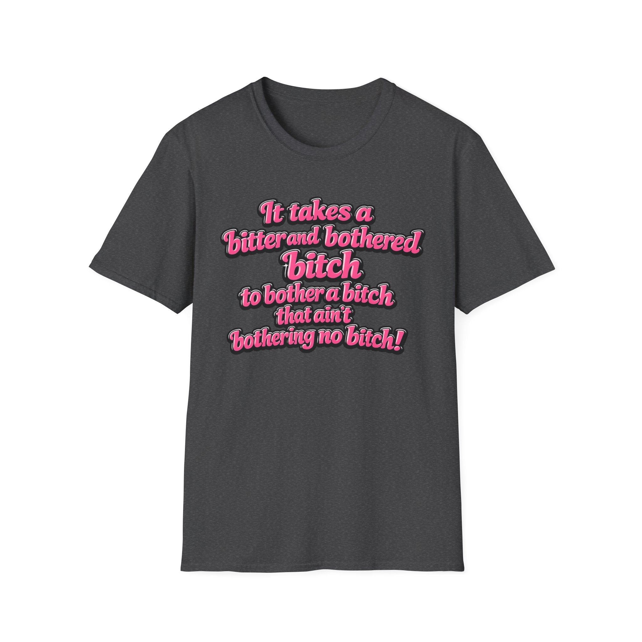 Graphic T-Shirt — "It Takes a Bitter and Bothered Bitch" Retro Script