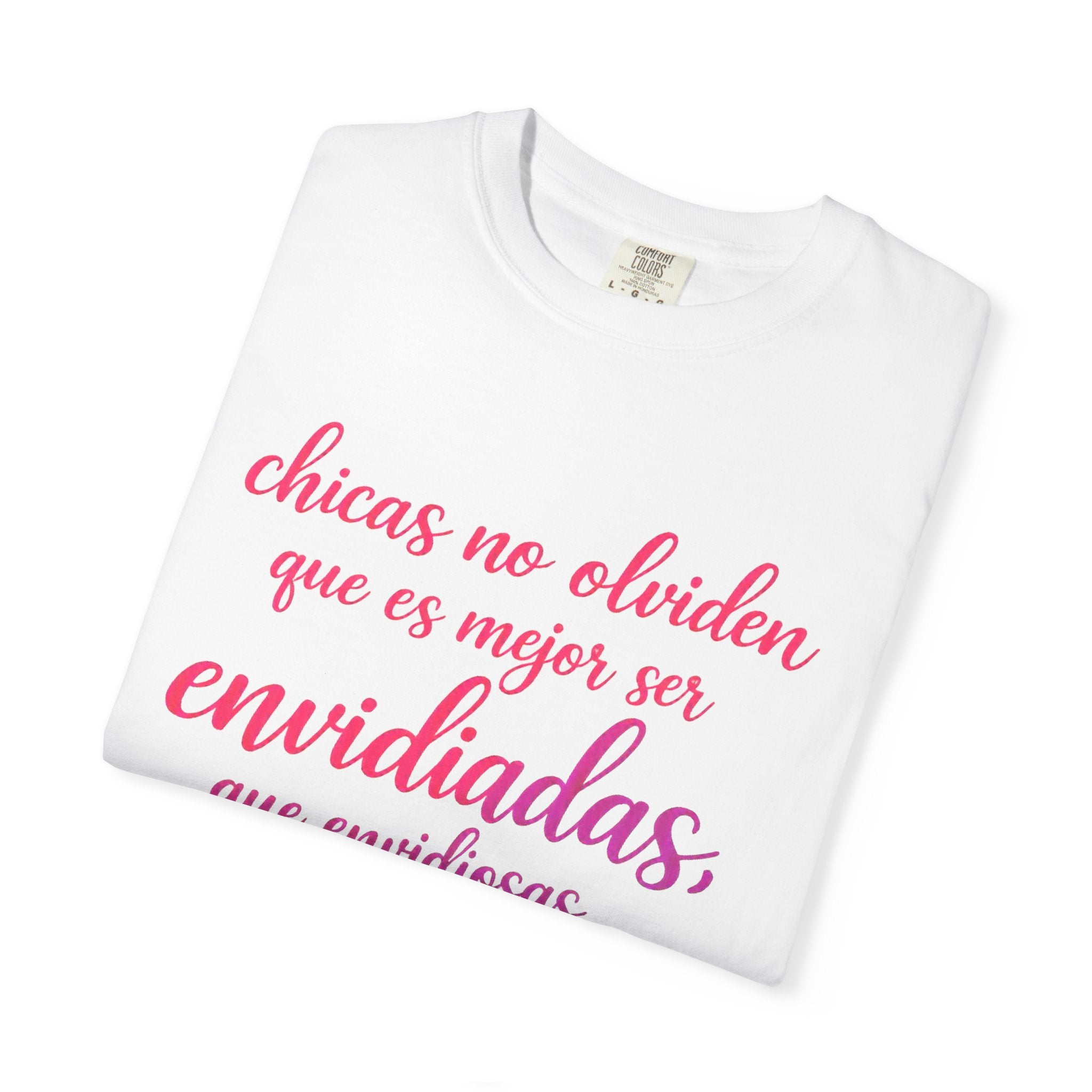 T-Shirt — Spanish Script "Chicas no olviden que es mejor ser envidiadas, que envidiosas" Floral Graphic