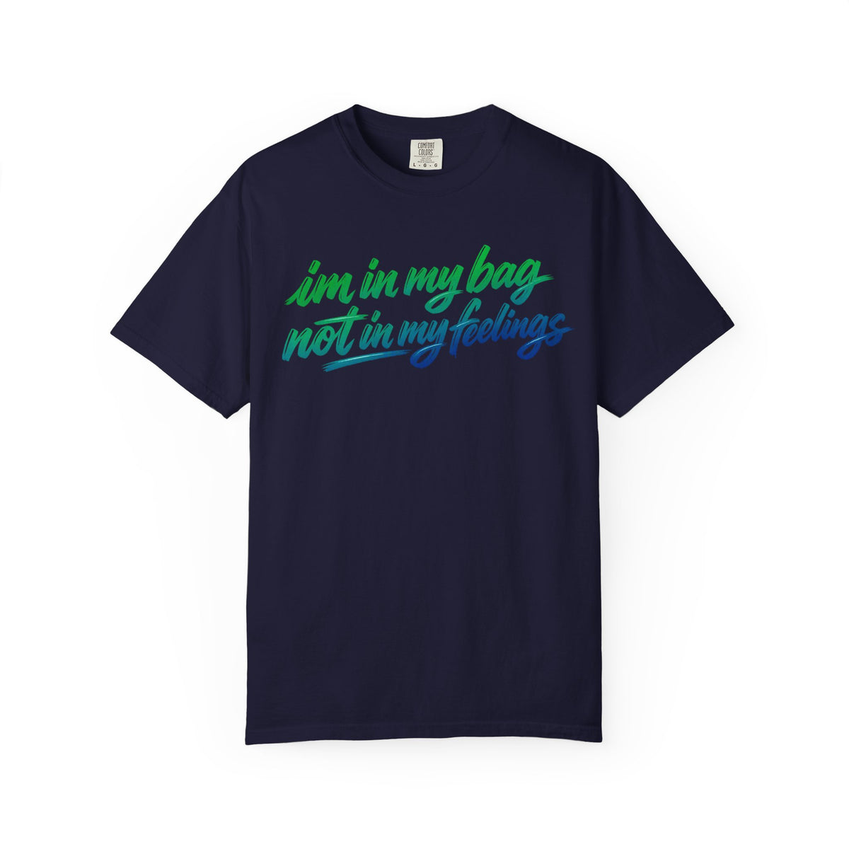 "I'm in My Bag Not My Feelings" Graphic T-Shirt