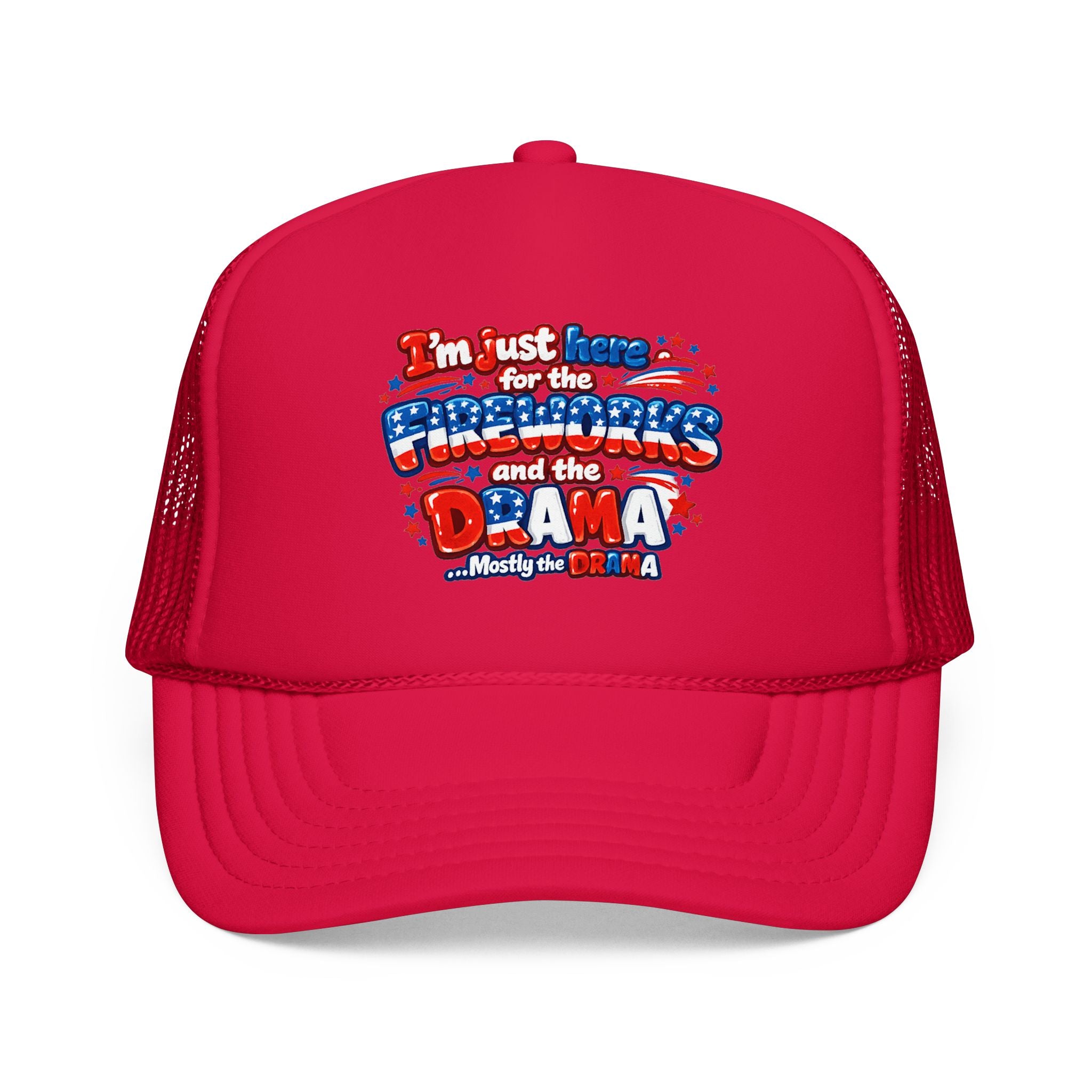 Patriotic Foam Trucker Hat – “Here for the Fireworks and the Drama” USA Fourth of July Cap