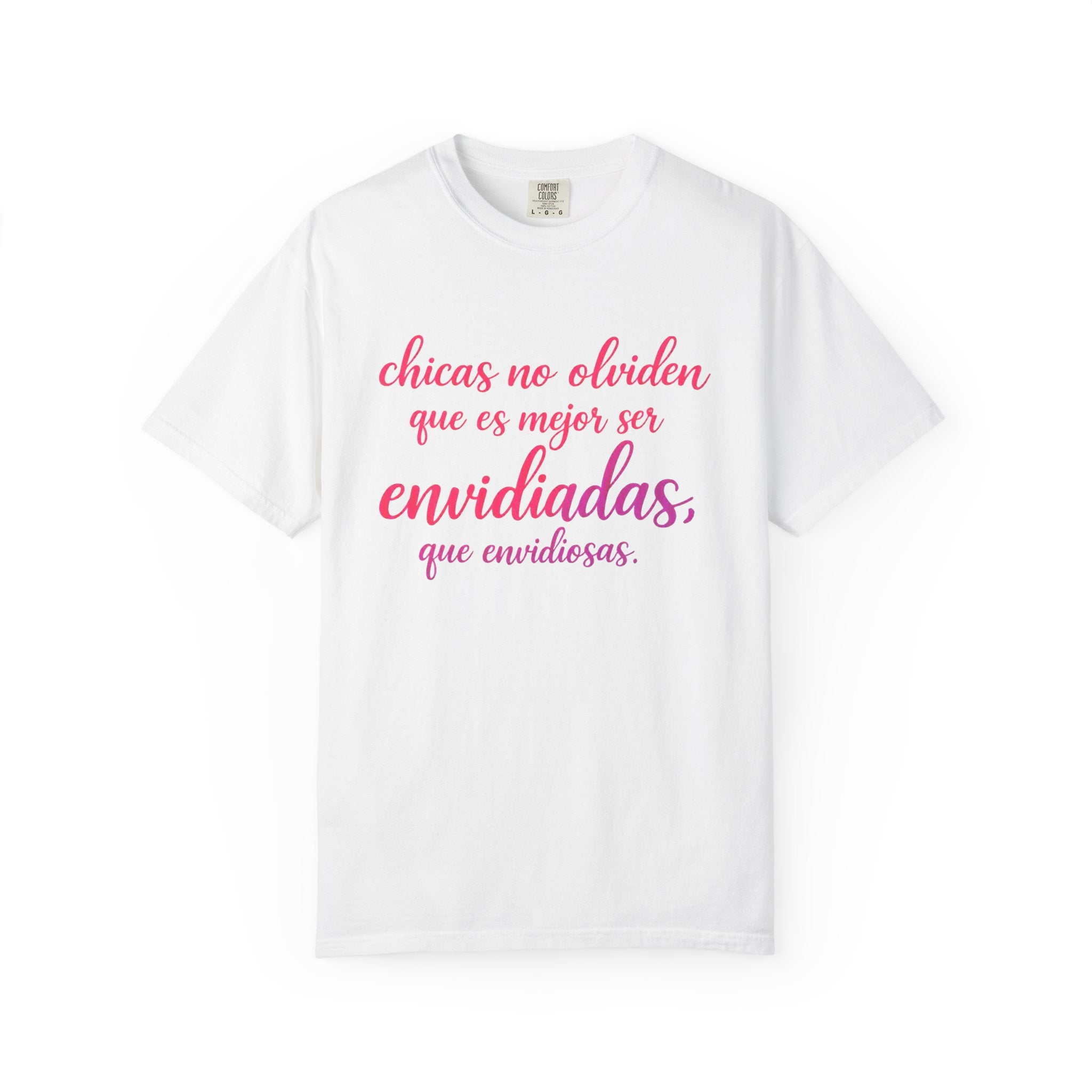 T-Shirt — Spanish Script "Chicas no olviden que es mejor ser envidiadas, que envidiosas" Floral Graphic