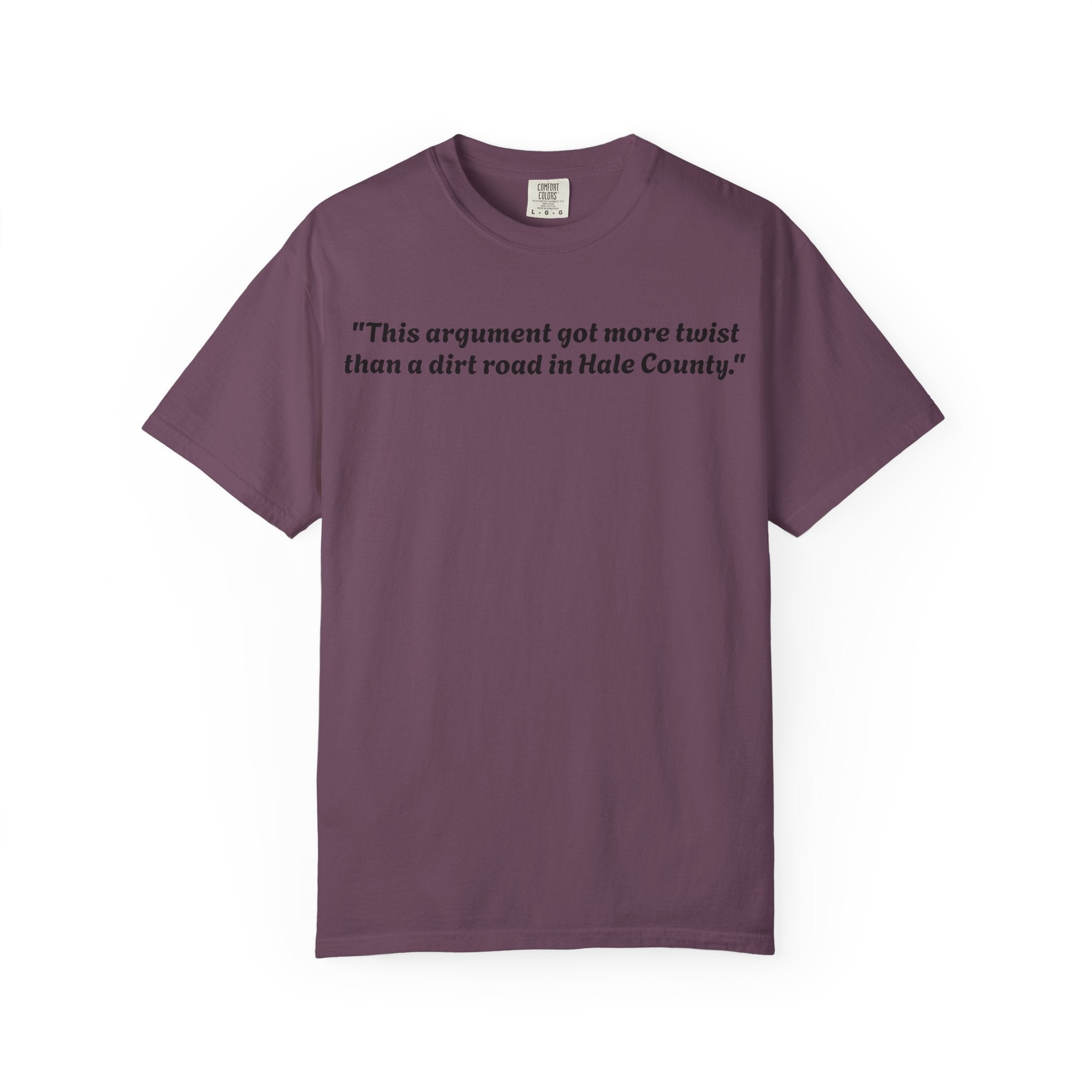 Vintage-Inspired Quote T-Shirt — “This argument got more twist than a dirt road in Hale County”