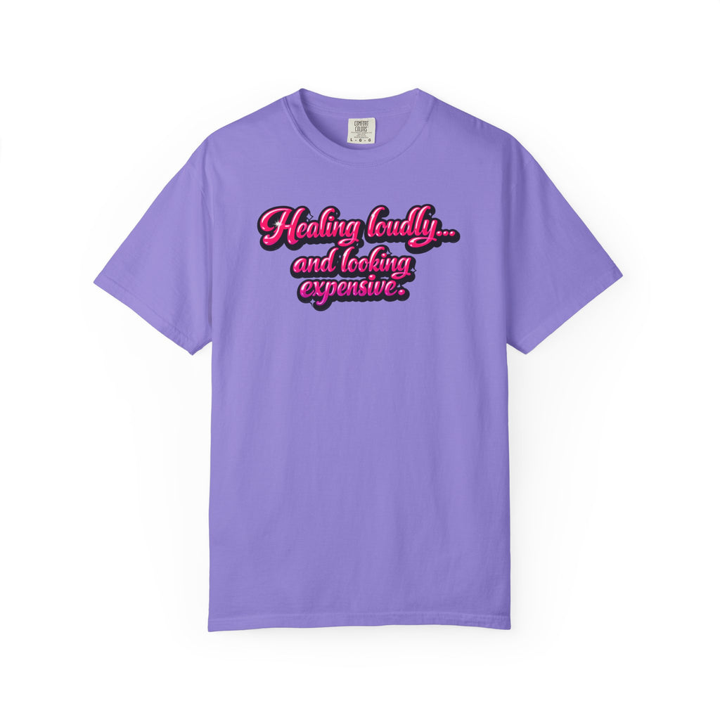 Healing Loudly and Looking Expensive T-Shirt